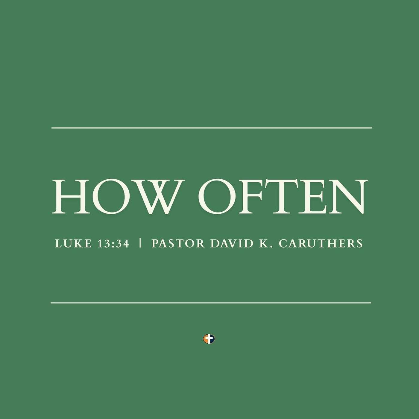 “How Often” | Sunday AM | Pastor David K. Caruthers episode artwork