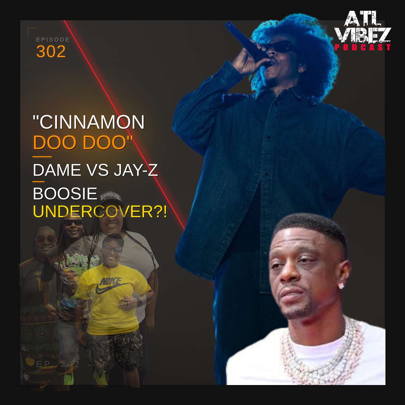 Dame Said Jay-Z Smell Like "Cinnamon Doo Doo" Is Boosie UNDERCOVER?! I ATL Vibez Ep. 302 episode artwork