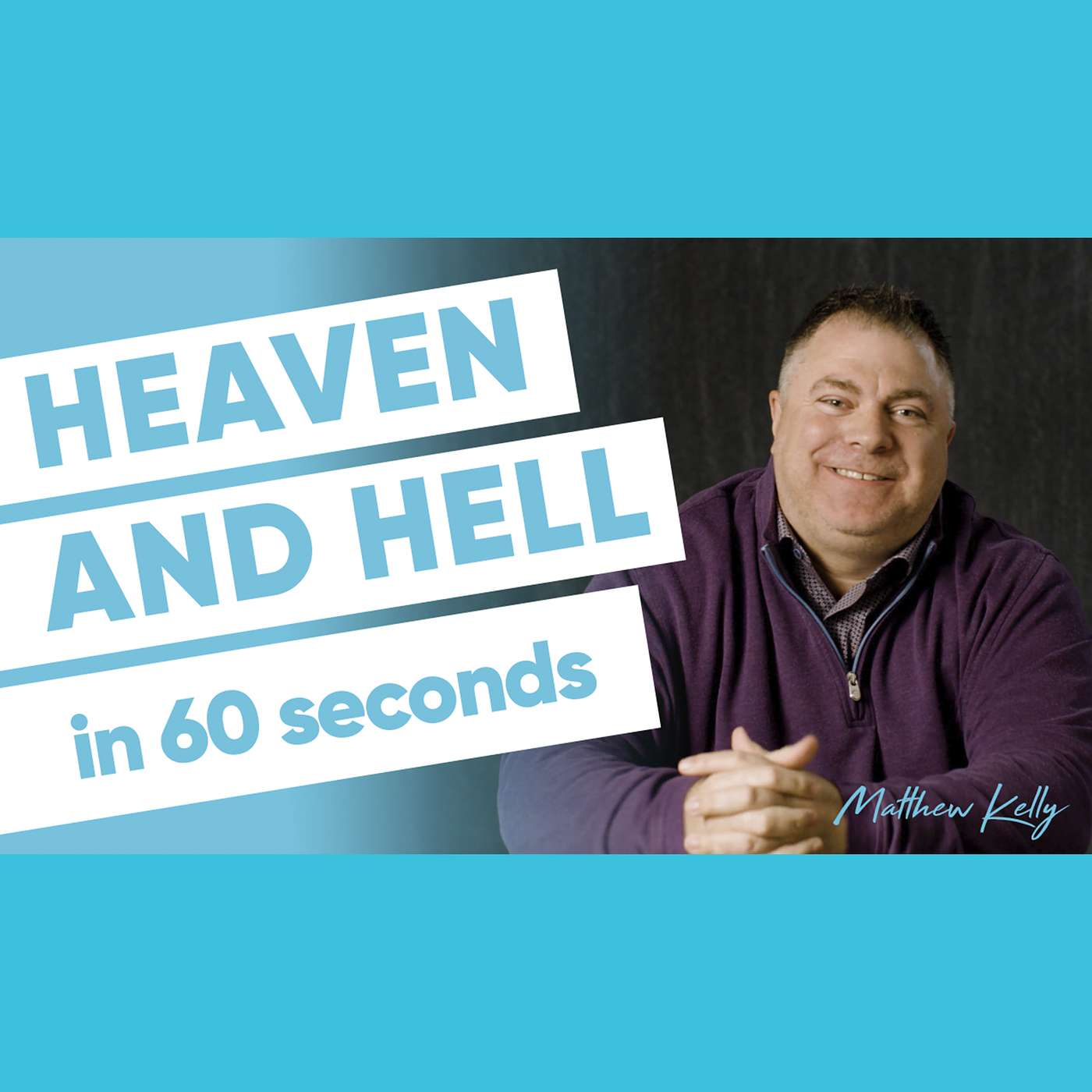 The Difference Between Heaven and Hell (in 60 seconds) - Matthew Kelly - 60 Second Wisdom