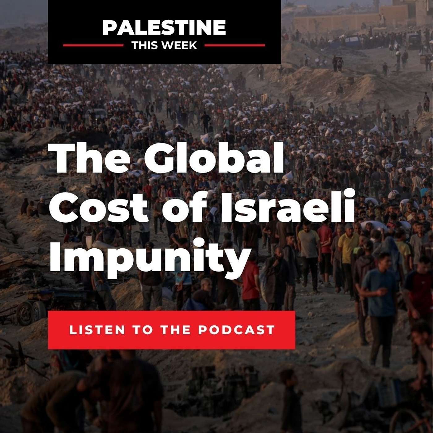The Global Cost of Israeli Impunity | Palestine This Week With Mouin Rabbani