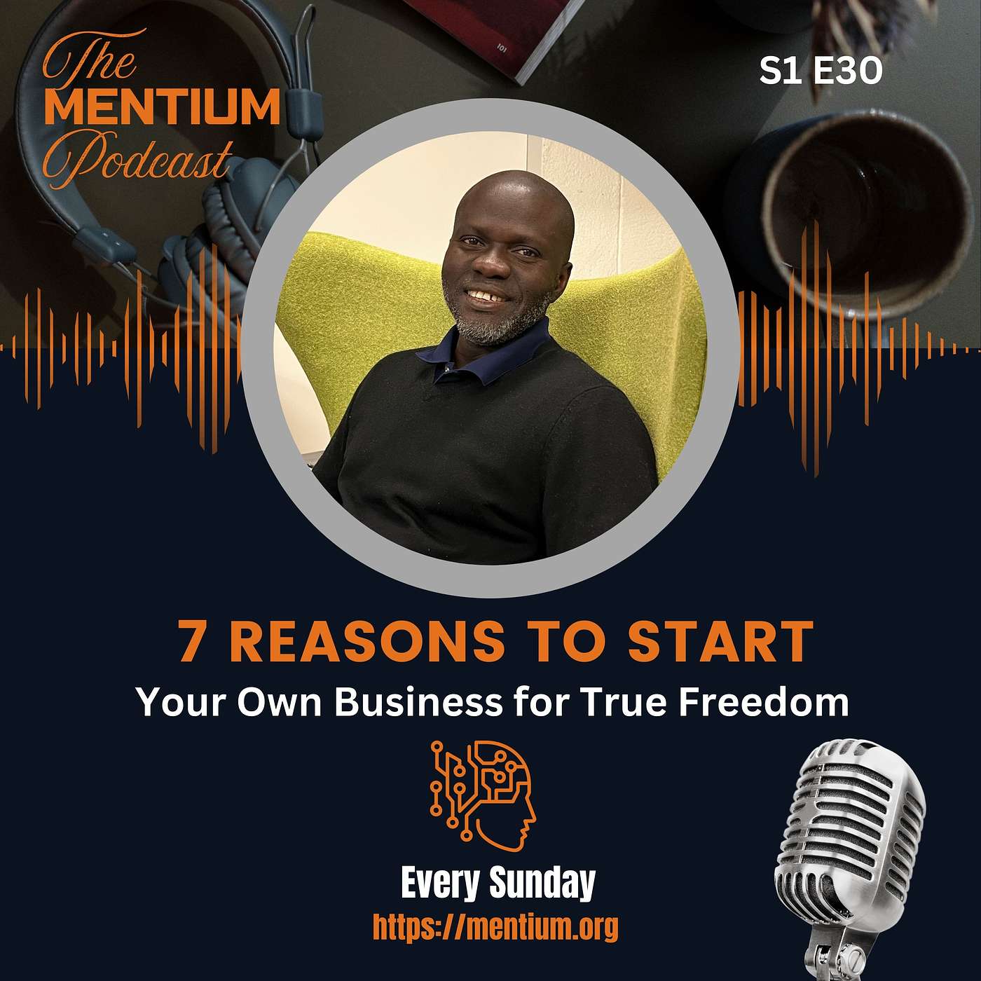 S1 E30: 7 Reasons to Start Your Own Business for True Freedom