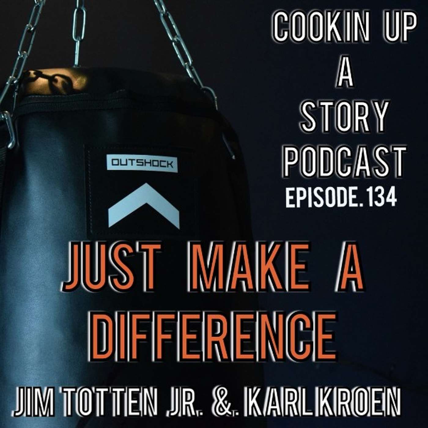 COOKIN' UP A STORY: Just Make a Difference - Jim Totten, Jr. and Karl Kroen episode artwork