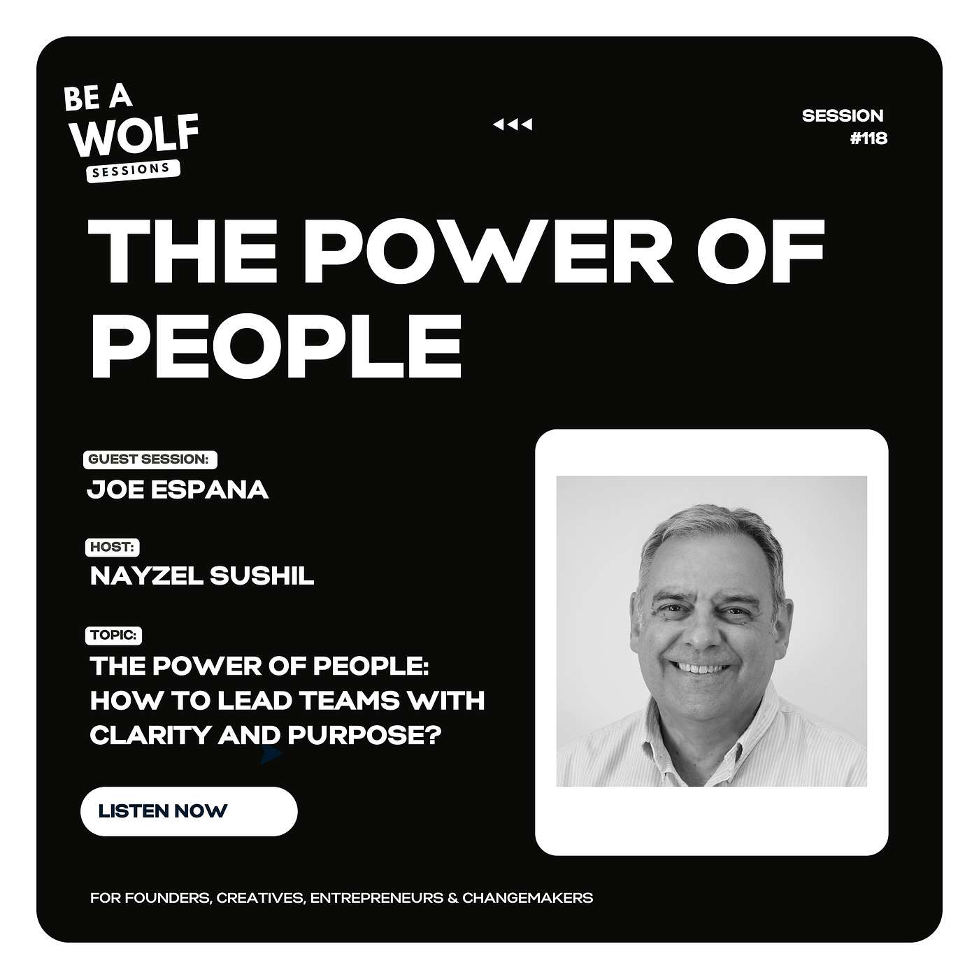 #118 - The Power of People: How to Lead Teams with Clarity and Purpose | Guest: Joe Espana | Be A Wolf - Sessions