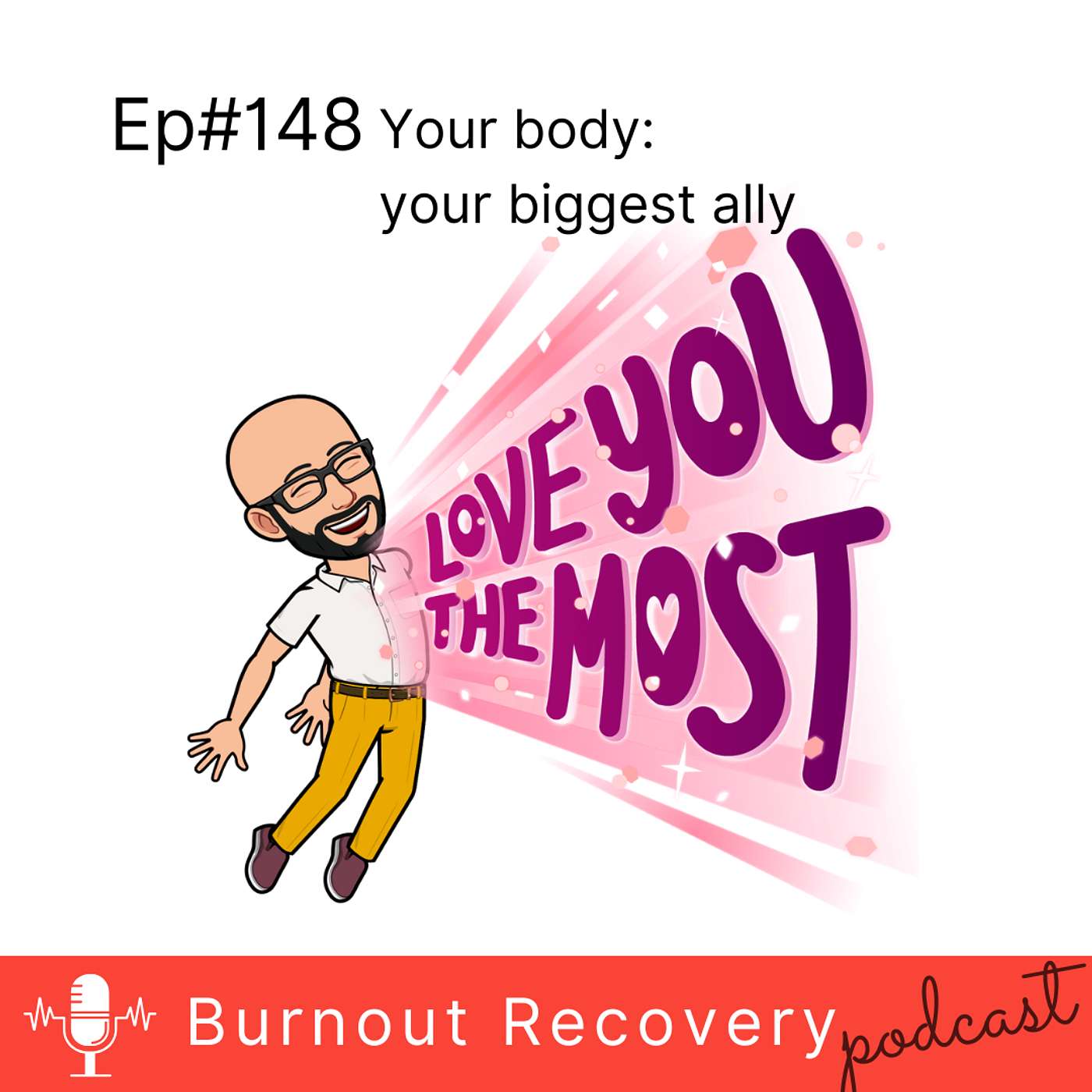 Ep#148 Your body, your biggest ally