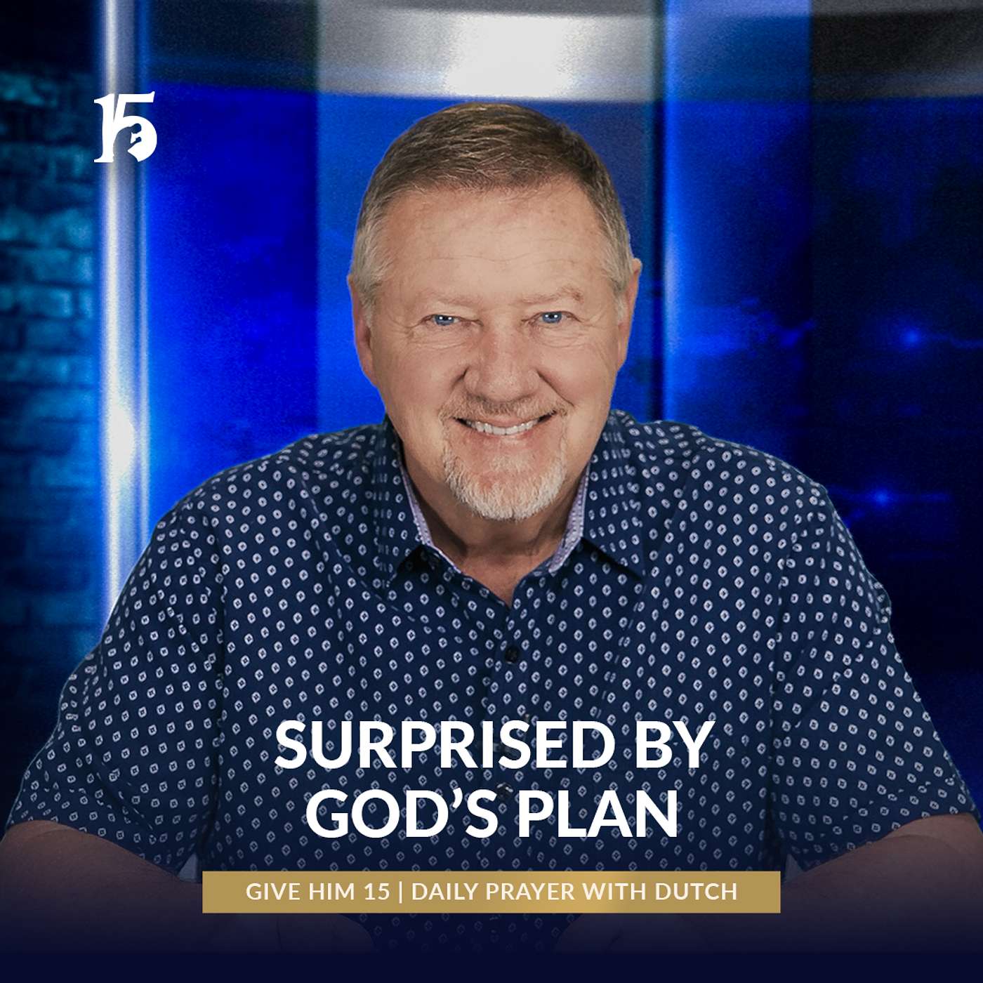 Surprised By God’s Plan | Give Him 15: Daily Prayer with Dutch | June 9, 2025