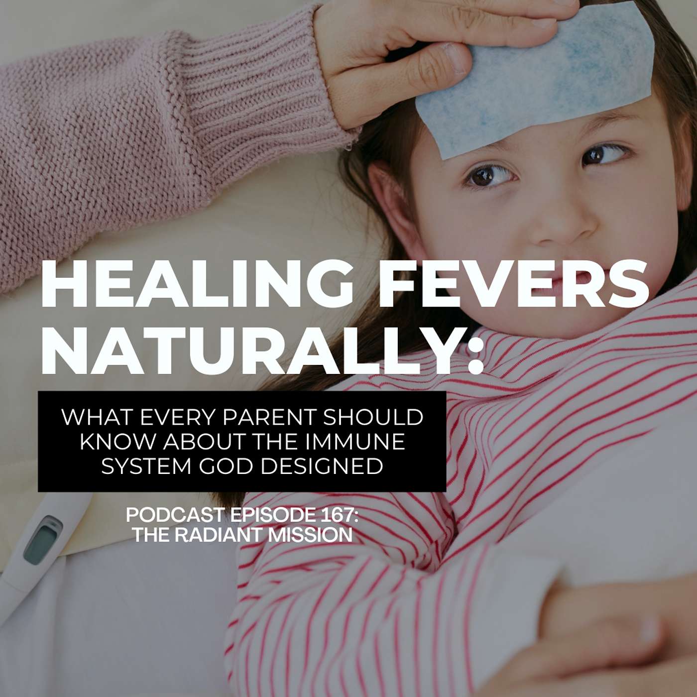 167. Healing Fevers Naturally: What Every Parent Should Know About the Immune System God Designed 167. Healing Fevers Naturally: What Every Parent Should Know About the Immune System God Designed