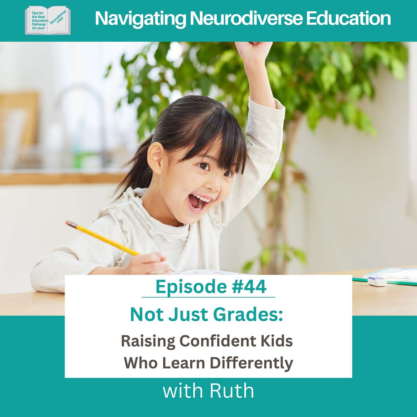 #44 Not Just Grades: Raising Confident Kids Who Learn Differently