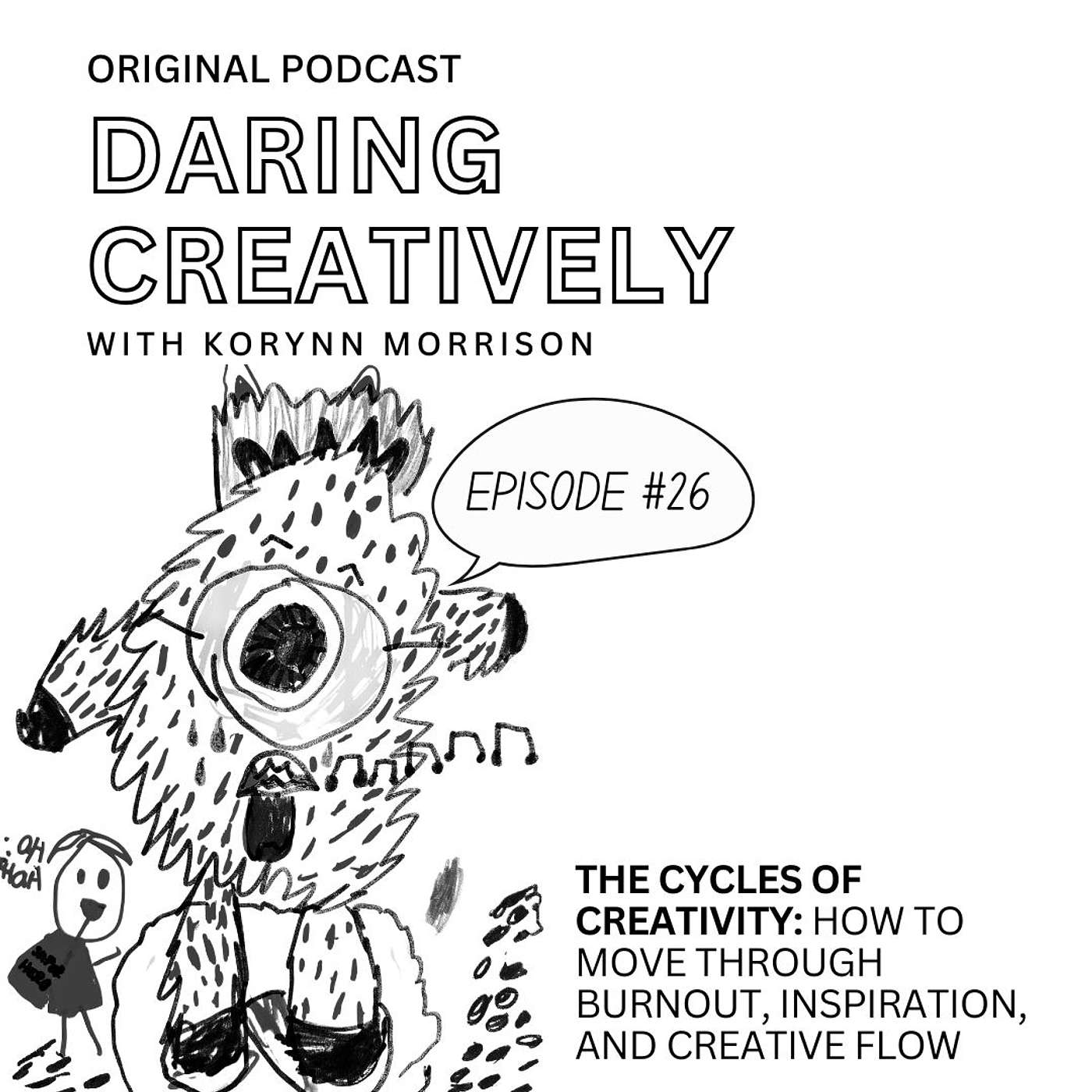 The Cycles of Creativity: How to Move Through Burnout, Inspiration, and Creative Flow [Episode 26]