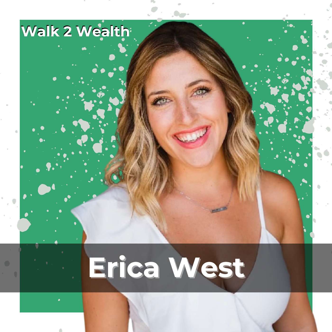 How to Obtain Wealth and Well-Being in Real Estate w/ Erica West