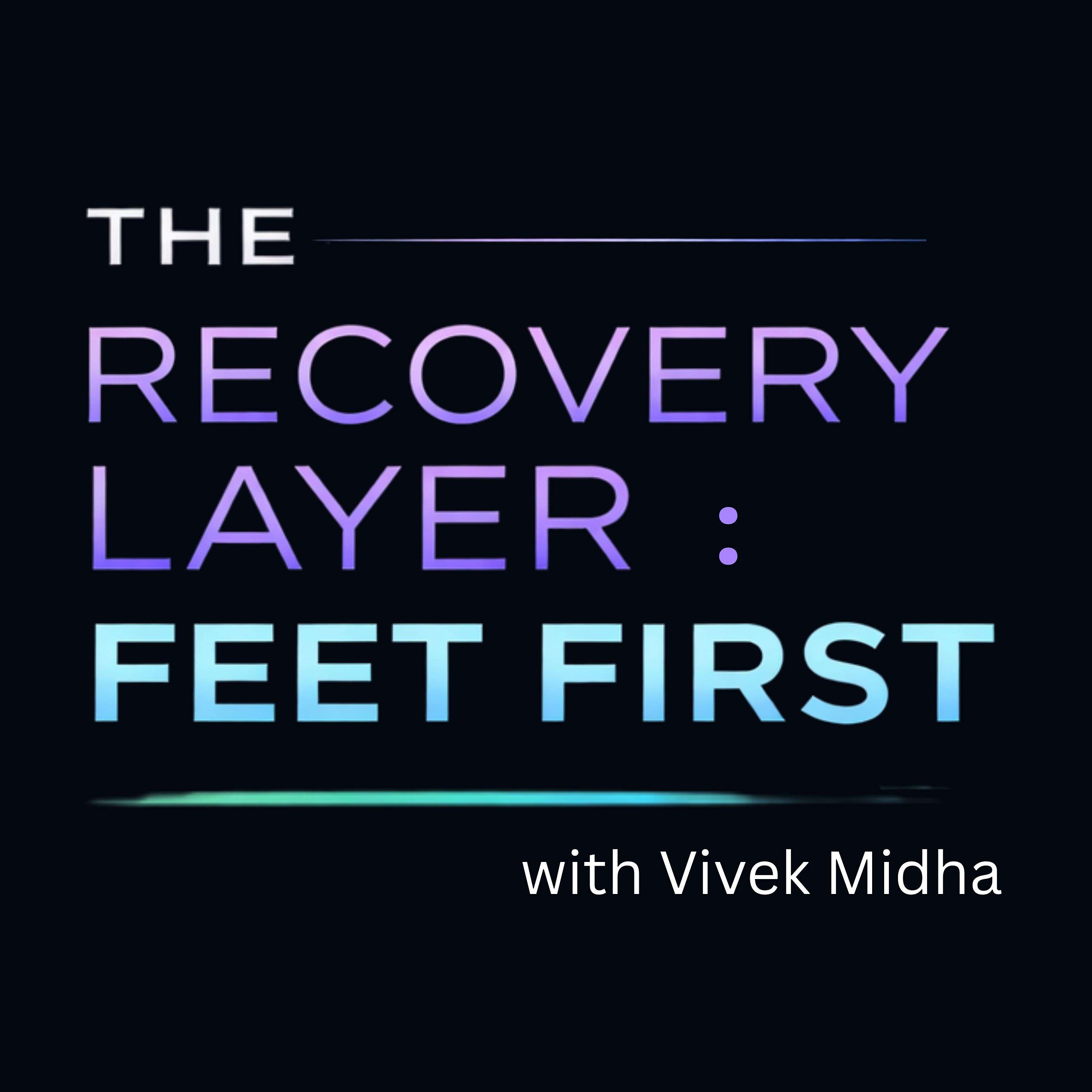 The Recovery Layer: Feet First