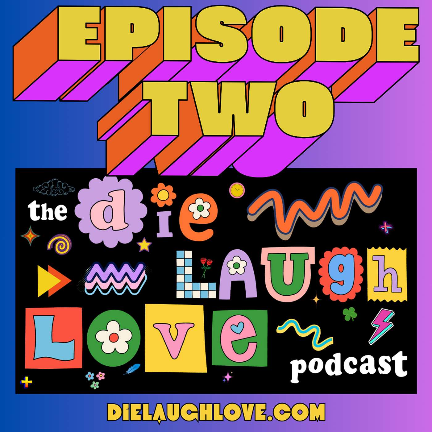 The Die Laugh Love Podcast