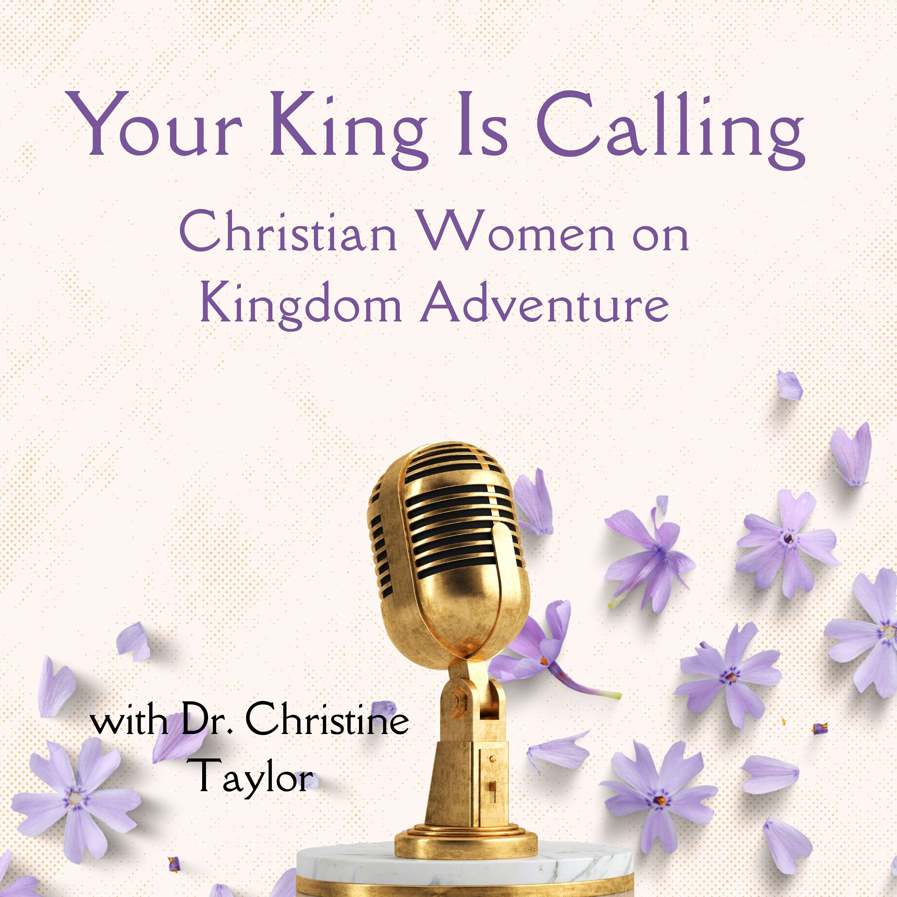 Your King Is Calling: Christian Women on Kingdom Adventure