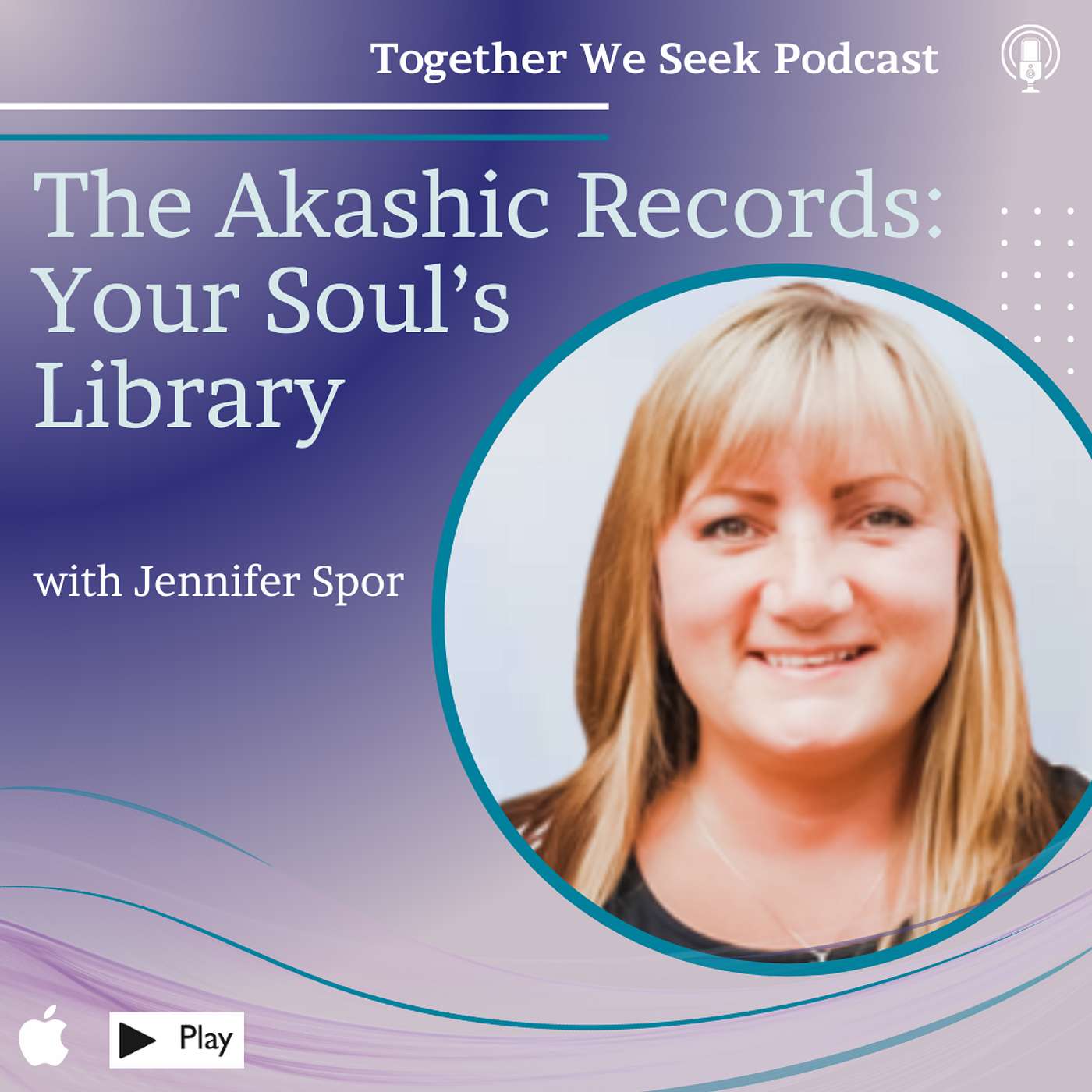 70. The Akashic Records: A Journey into Your Soul's Library with Jennifer Spor episode artwork