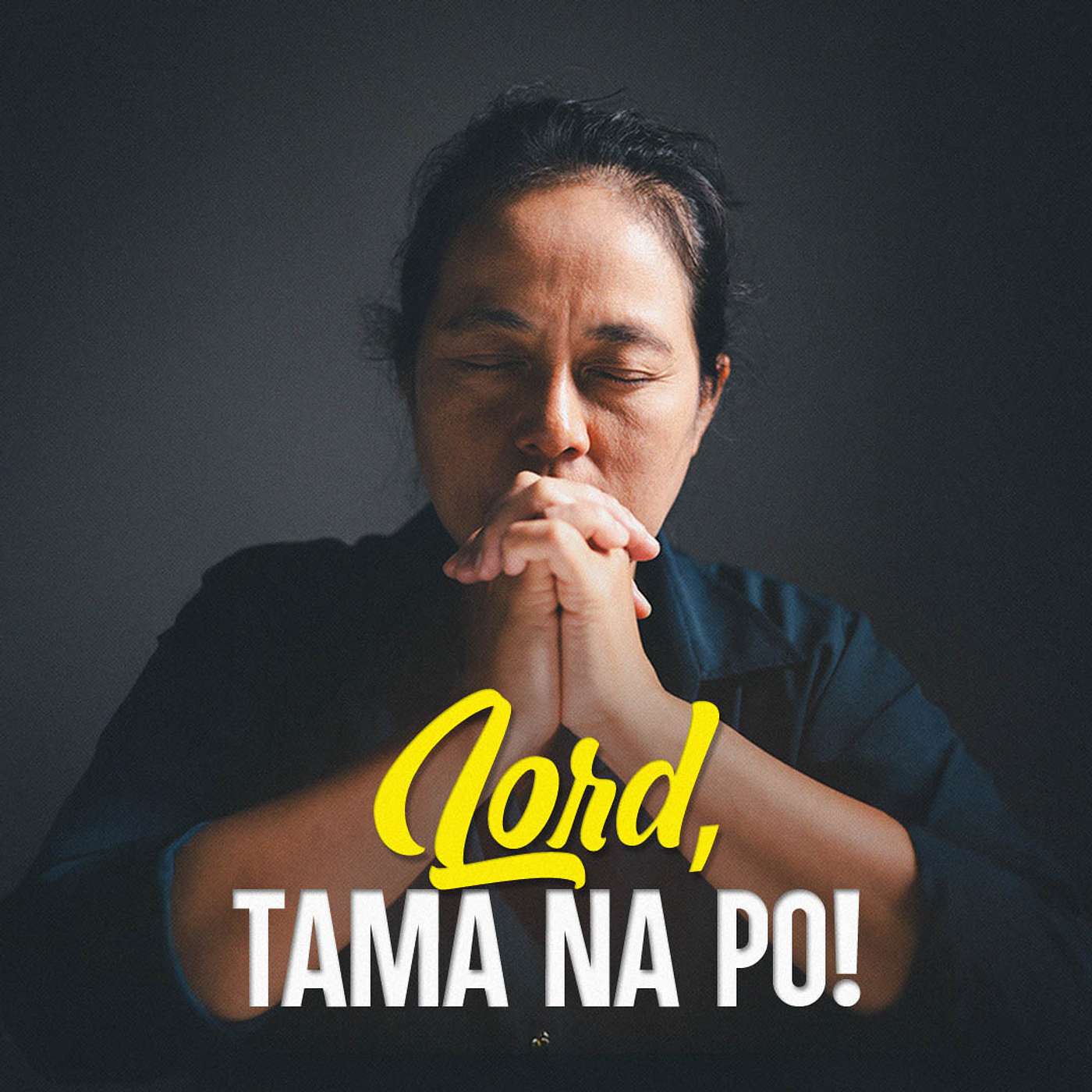 Lord, Tama na Po!