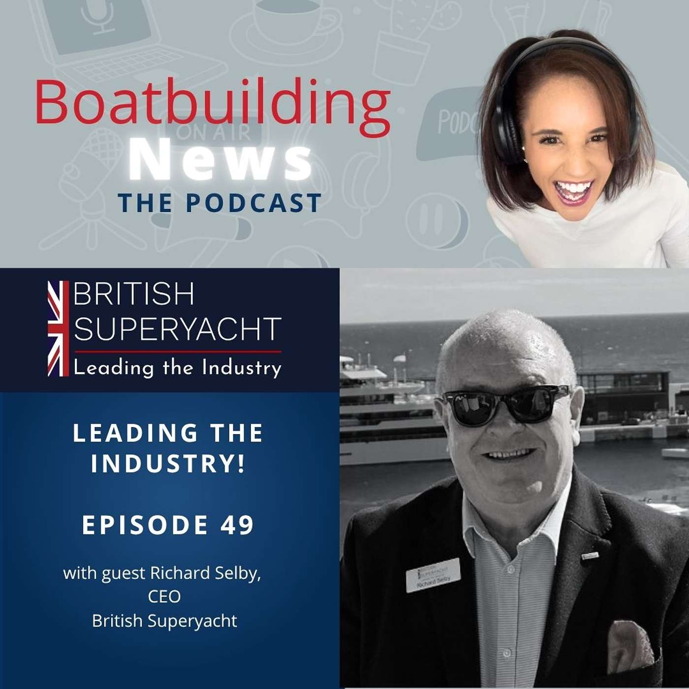 EP49. Leading the Industry! Richard Selby - CEO, British Superyacht EP49. Leading the Industry! Richard Selby - CEO, British Superyacht