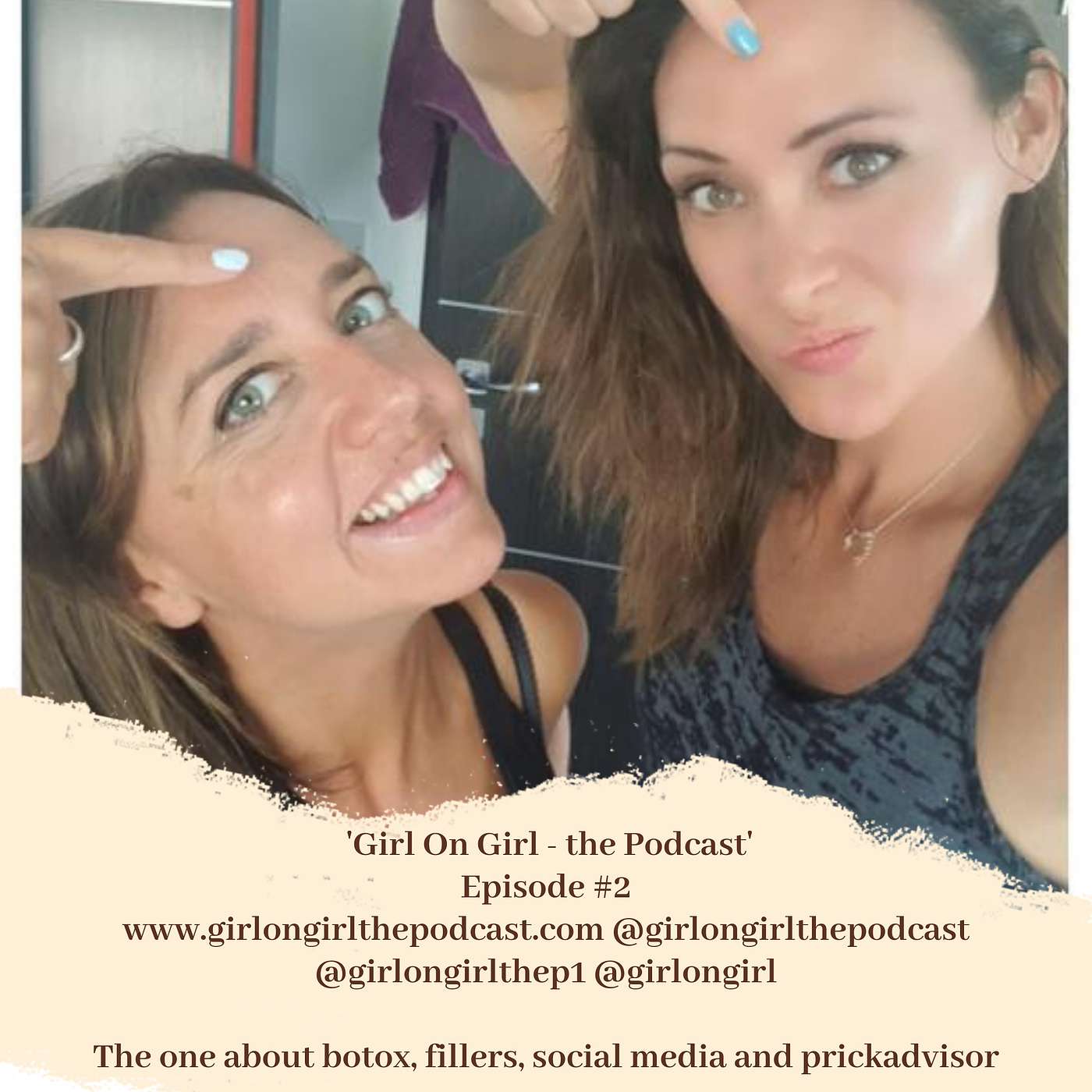 Girl on Girl #2 The one about Botox, Fillers, Social Media and Prickadvisor