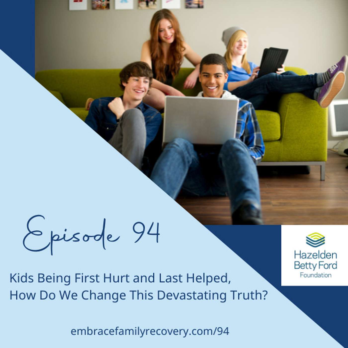 Ep 94 - Kids Being First Hurt and Last Helped, How Do We Change This Devastating Truth?