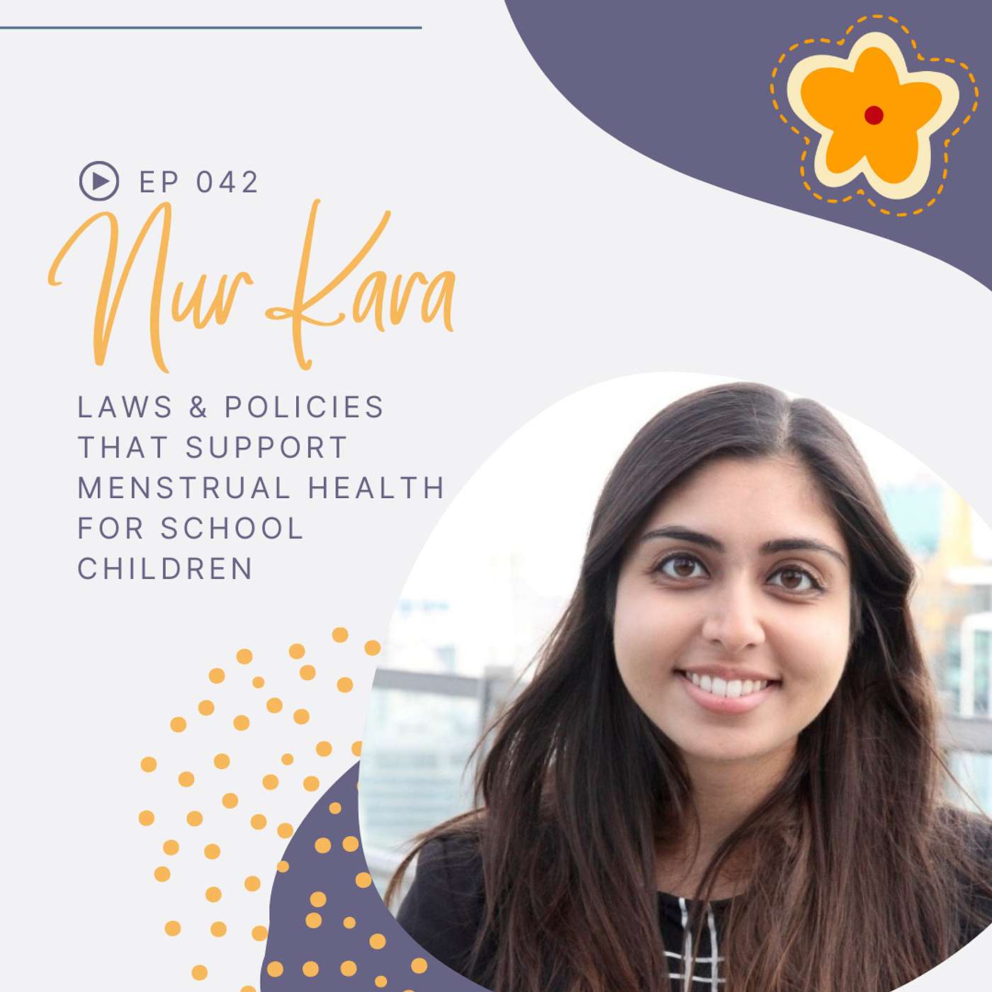 Episode 042: Nur Kara on Researching Laws and Policies that Support Menstrual Health for School Children Episode 042: Nur Kara on Researching Laws and Policies that Support Menstrual Health for School Children