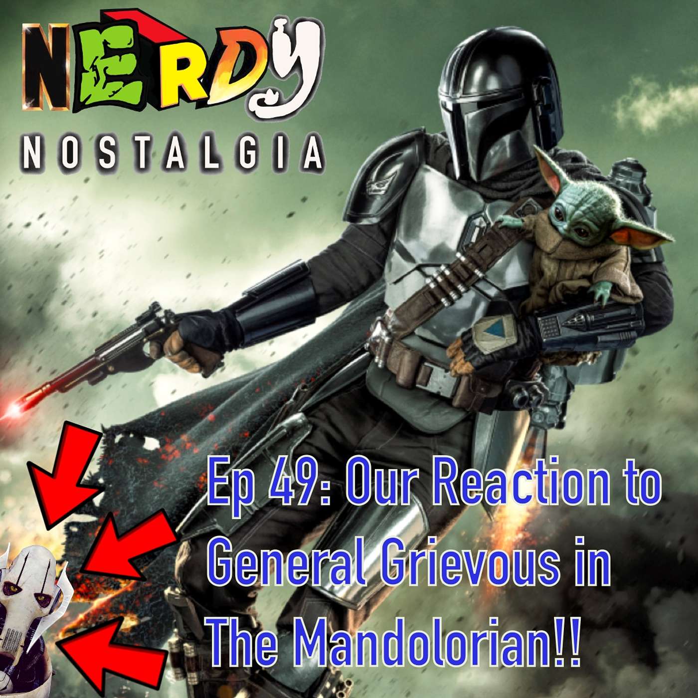 Nerdy Nostalgia Presents - Ep 49: Our Reaction to General Grievous in the Mandolorian!!