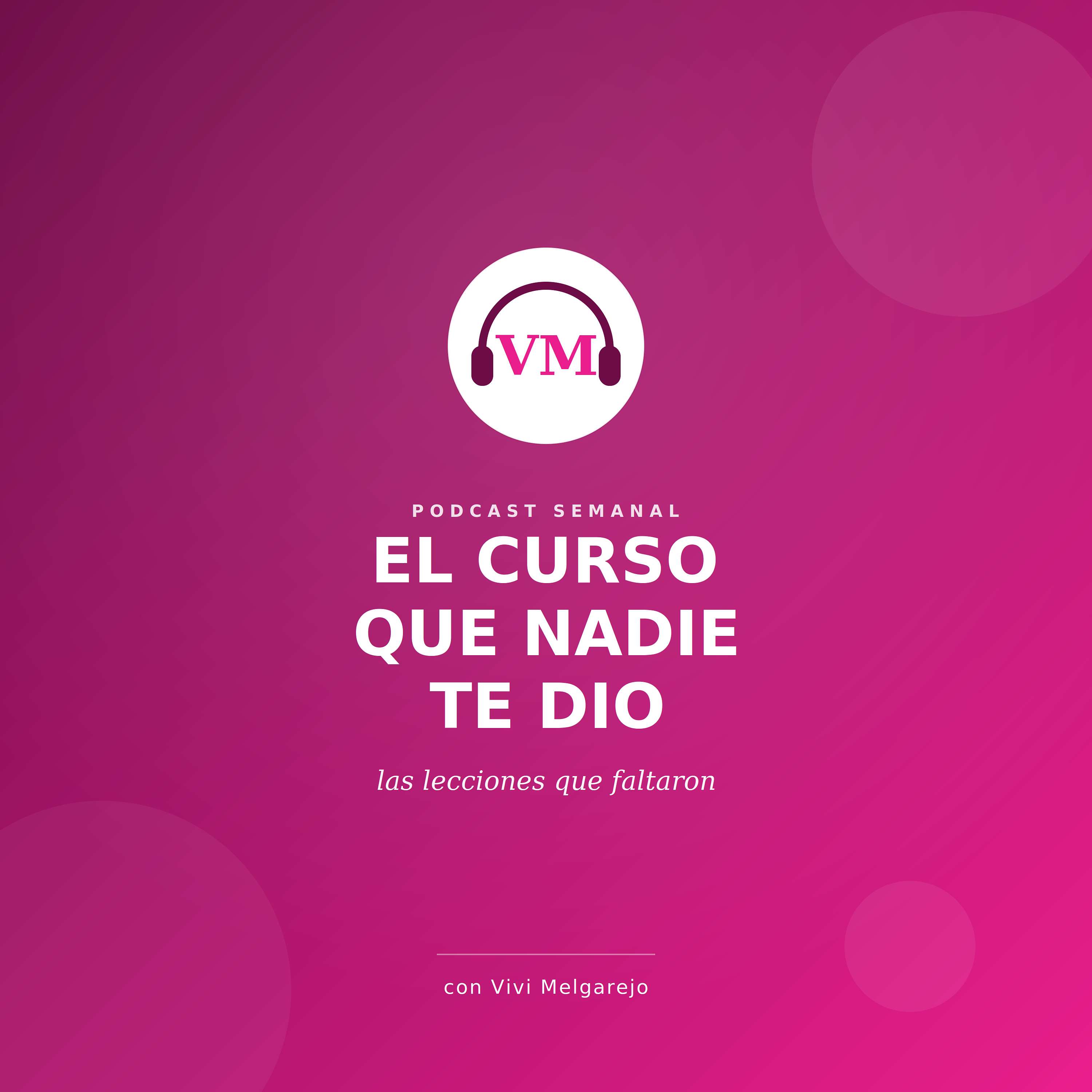 El Curso que Nadie Te Dio podcast artwork