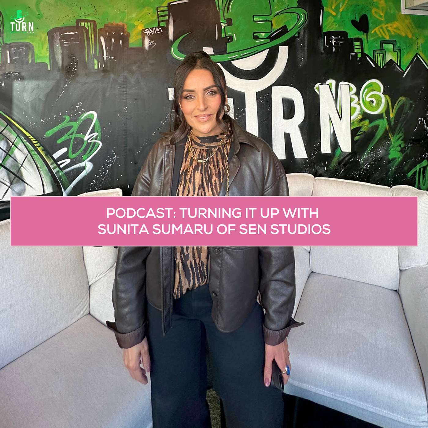 #228 TURNing it up with Sunita Sumaru of Sen Studios