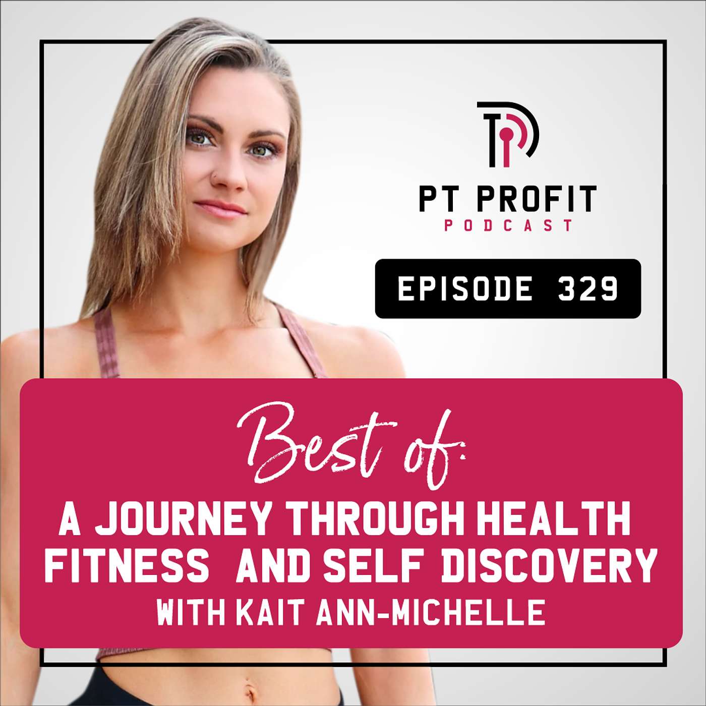 Best Of: A Journey Through Health, Fitness, and Self-Discovery with Kait Ann-Michelle episode artwork