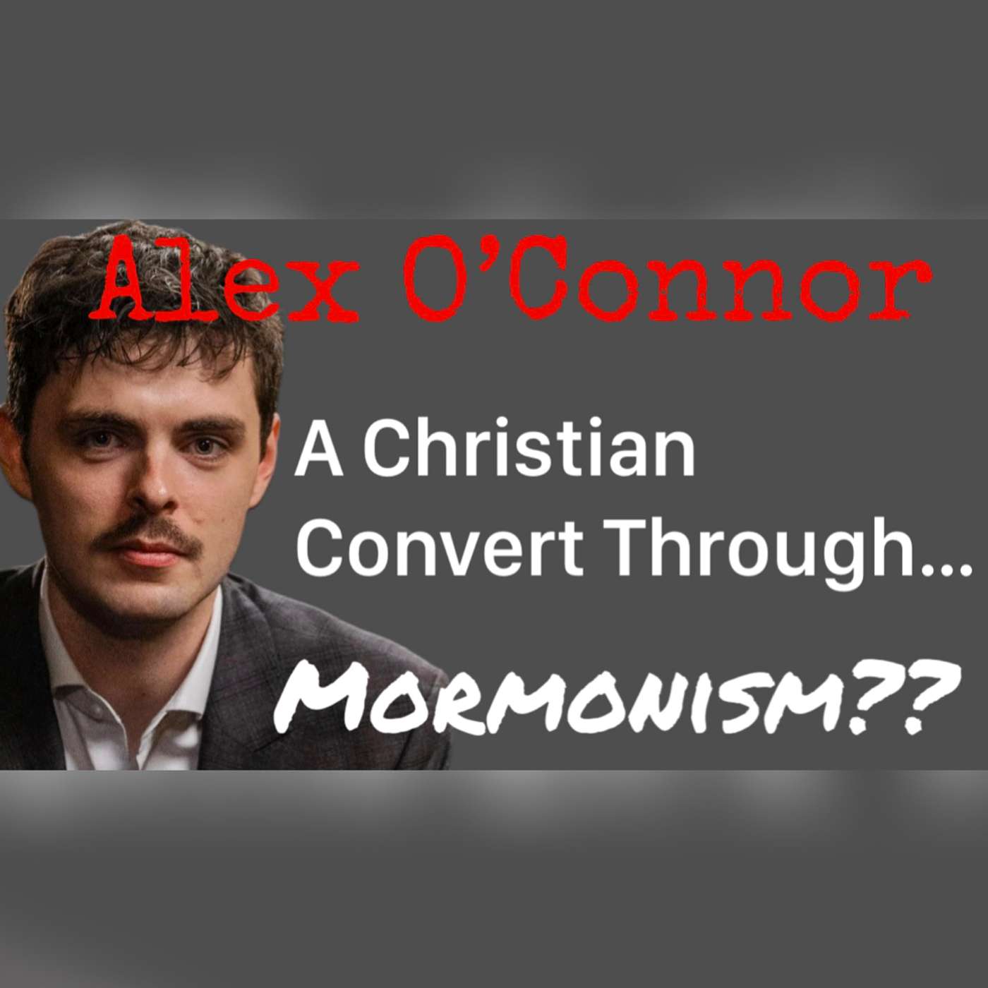 Could Mormonism be the answer that converts Alex O'Connor To Christianity?