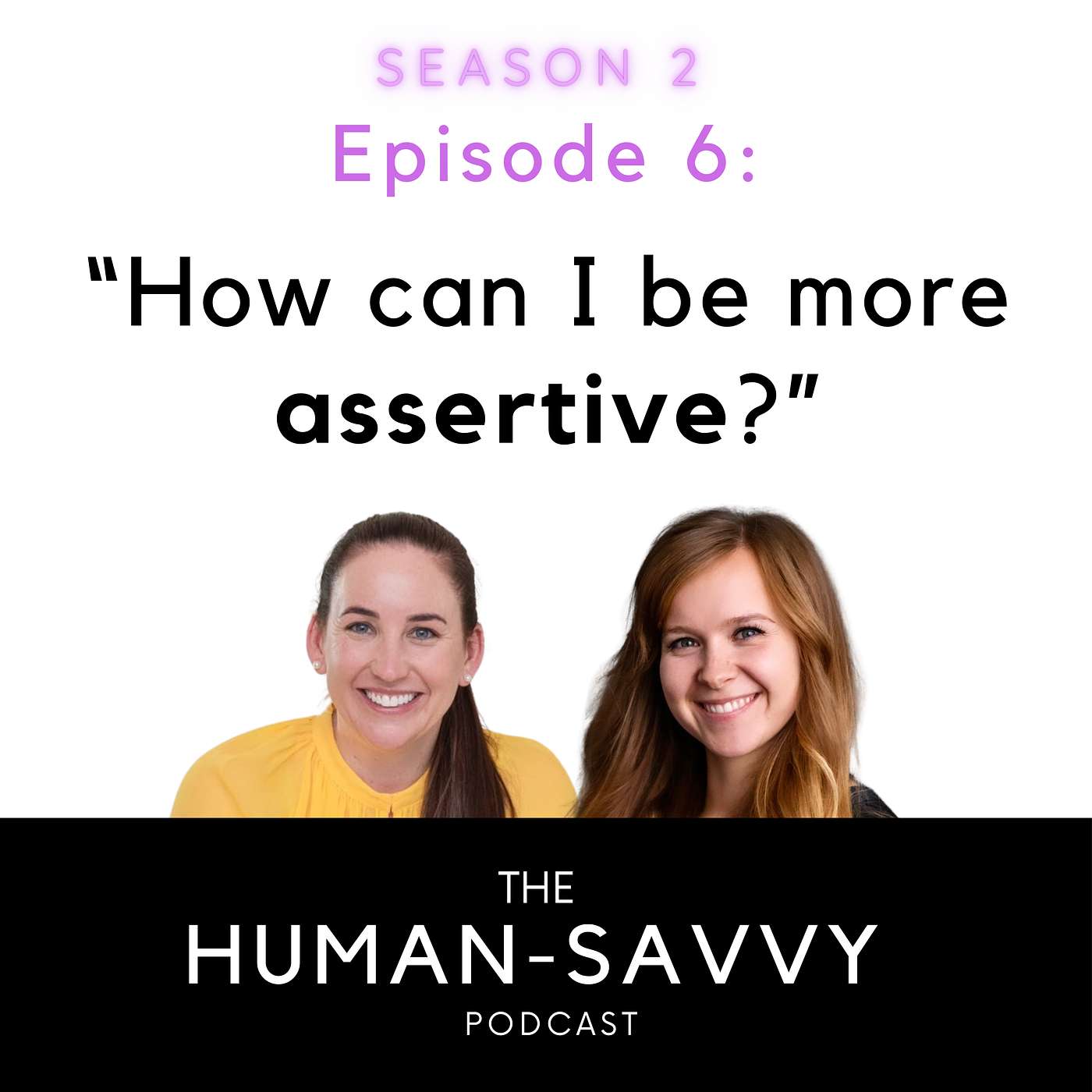 Season 2, Episode 6: “How can I be more assertive?”