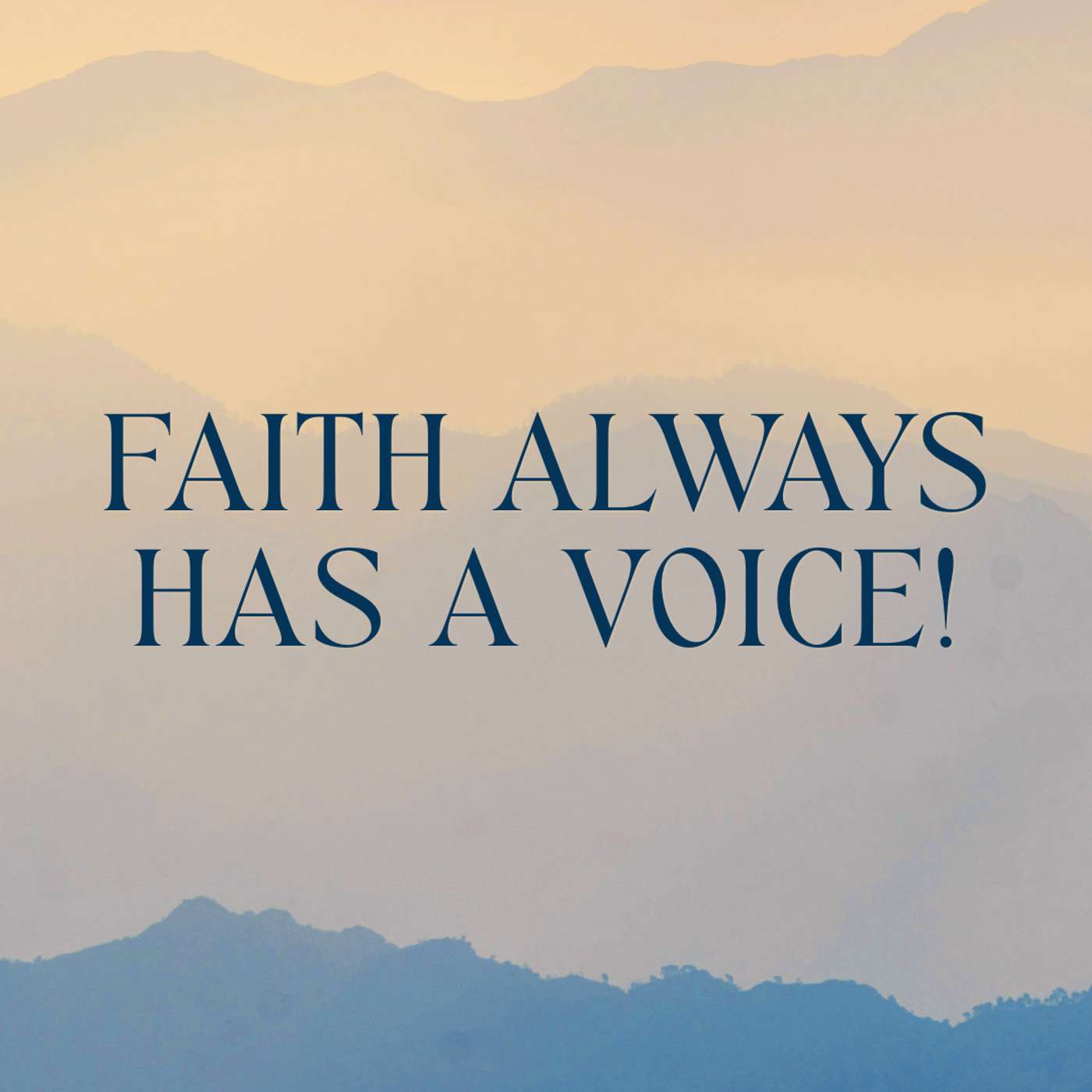 Faith Always Has a Voice! episode artwork