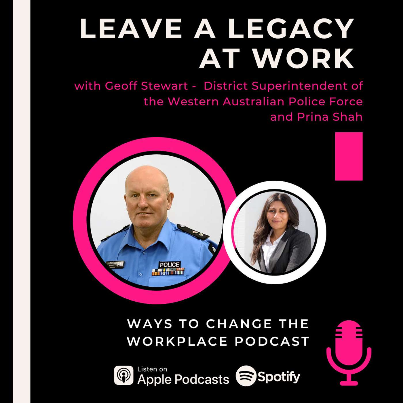 110. Legacy Series with Geoff Stewart District Superintendent of the Western Australian Police Force and Prina Shah