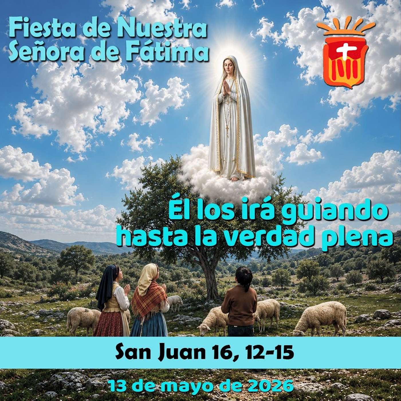 2026-05-13 San Juan 16, 12-15: Nuestra Señora de Fátima