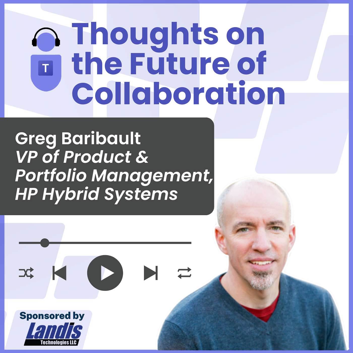 Thoughts on the Future of Collaboration with Greg Baribault, VP of Product & Portfolio Management, HP Episode cover