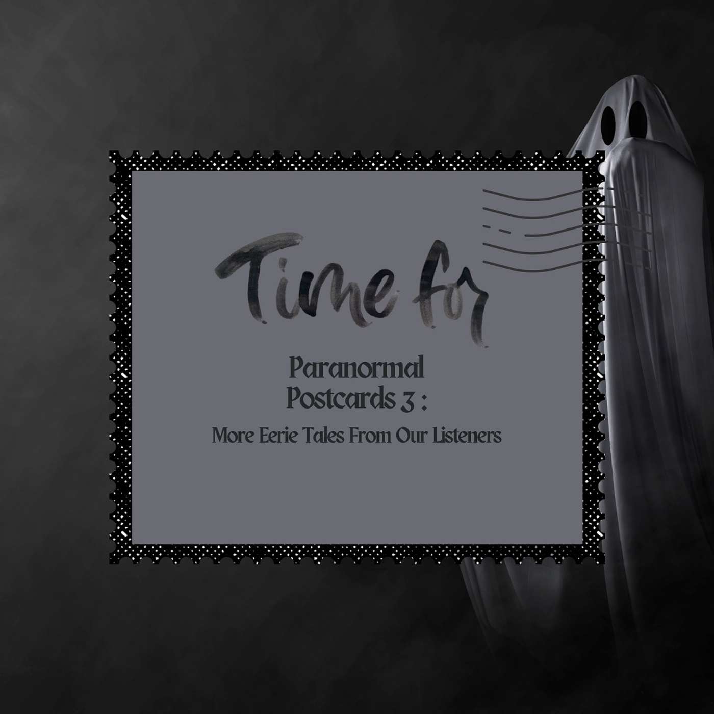 Paranormal Postcards 3: More Eerie Tales From Our Listeners