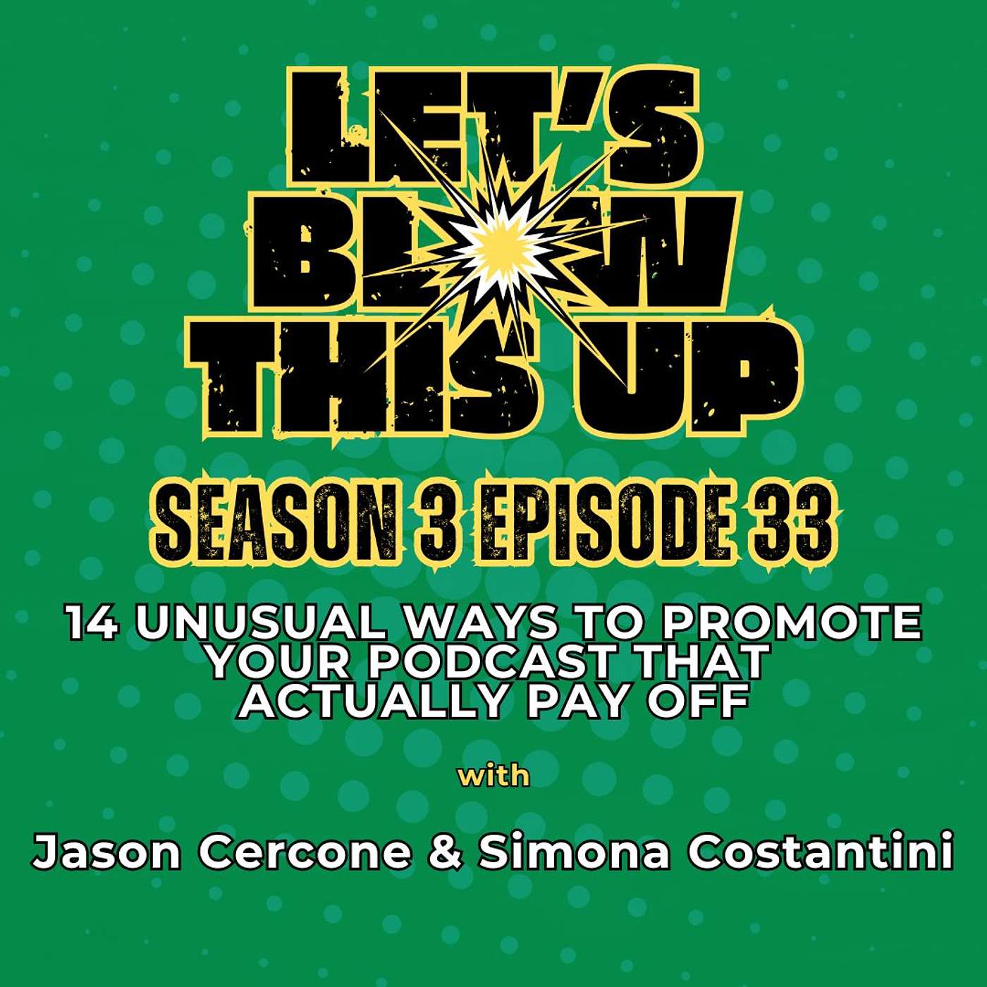 Let\'s Blow This Up: Explosive Conversations About Podcasting, Brand Building, & Communication