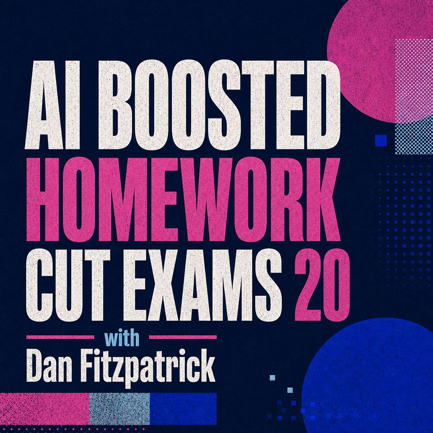 AI Boosted Homework, Cut Exams 20% episode artwork