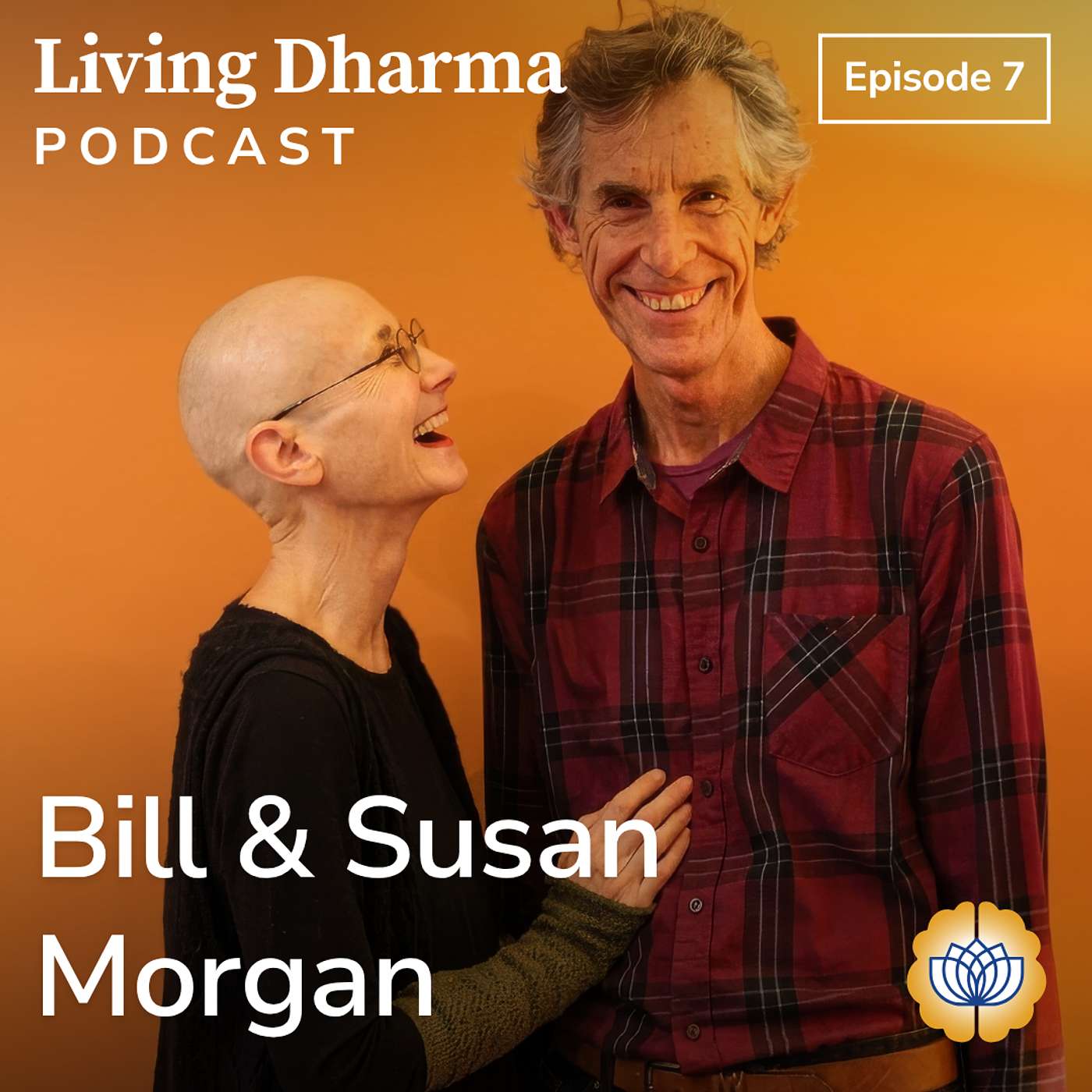 Ep. 7: Bill and Susan Morgan — Lighting Up the Moment (Bringing heart and play into daily practice)