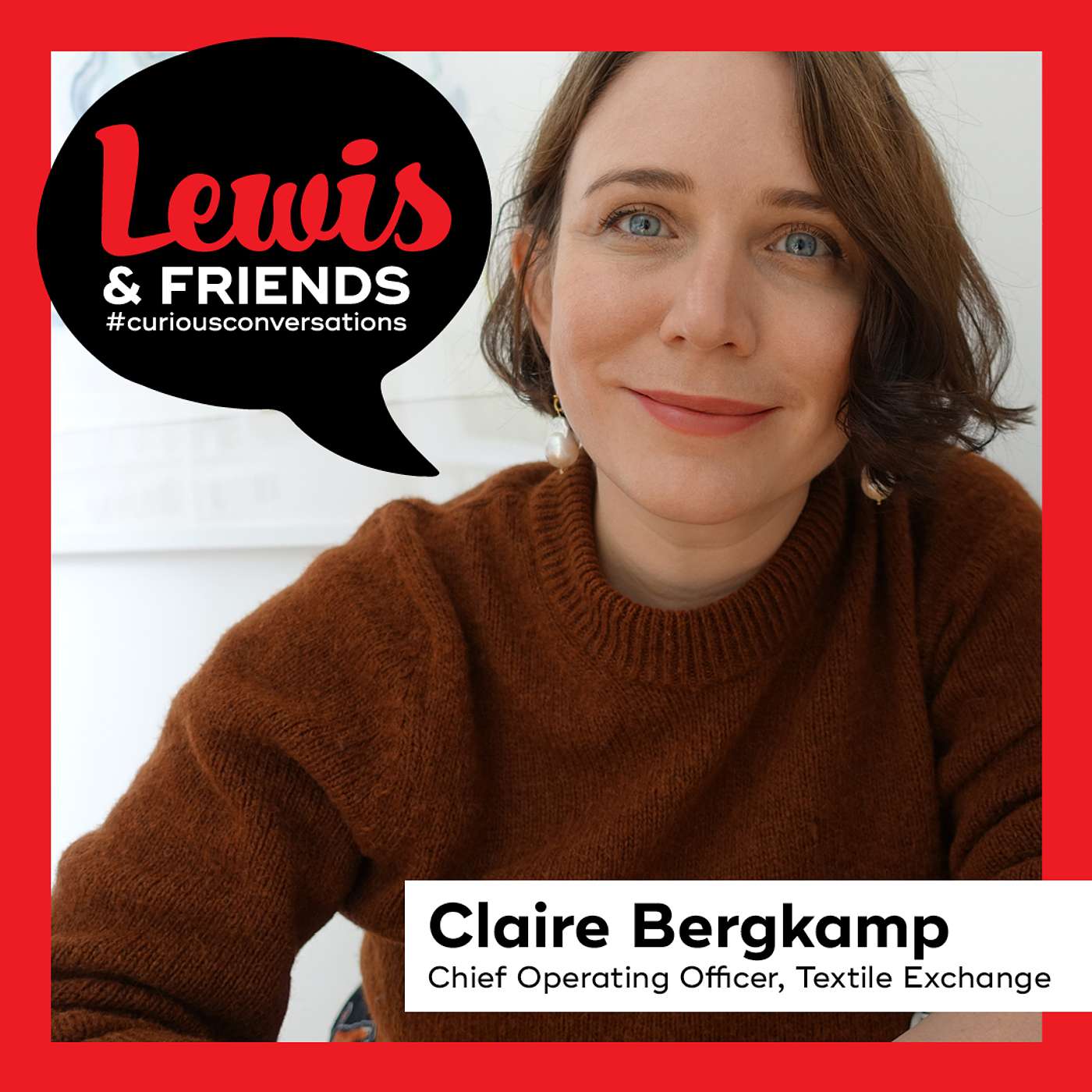 Lewis & Friends: Curious Conversations with Leaders in Sustainable Fashion