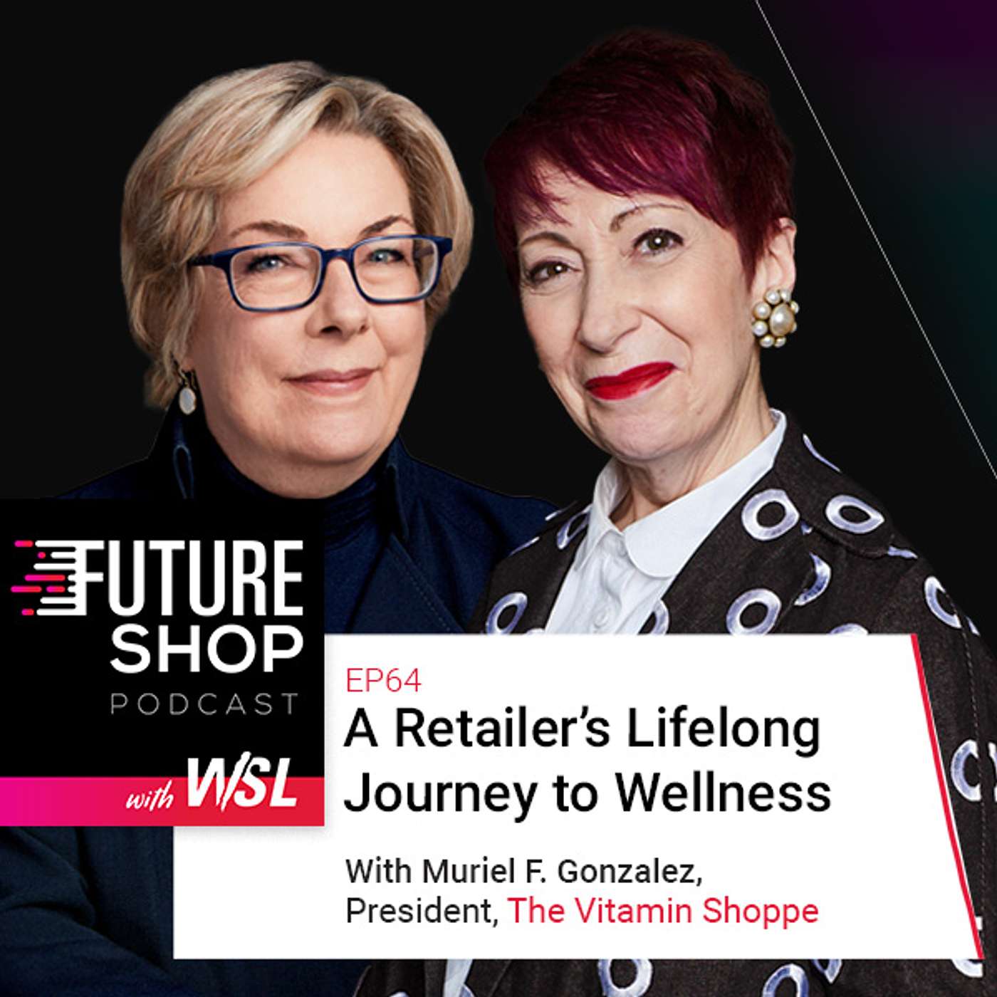 EP64: A Retailer’s Lifelong Journey to Wellness with Muriel Gonzalez, the Vitamin Shoppe