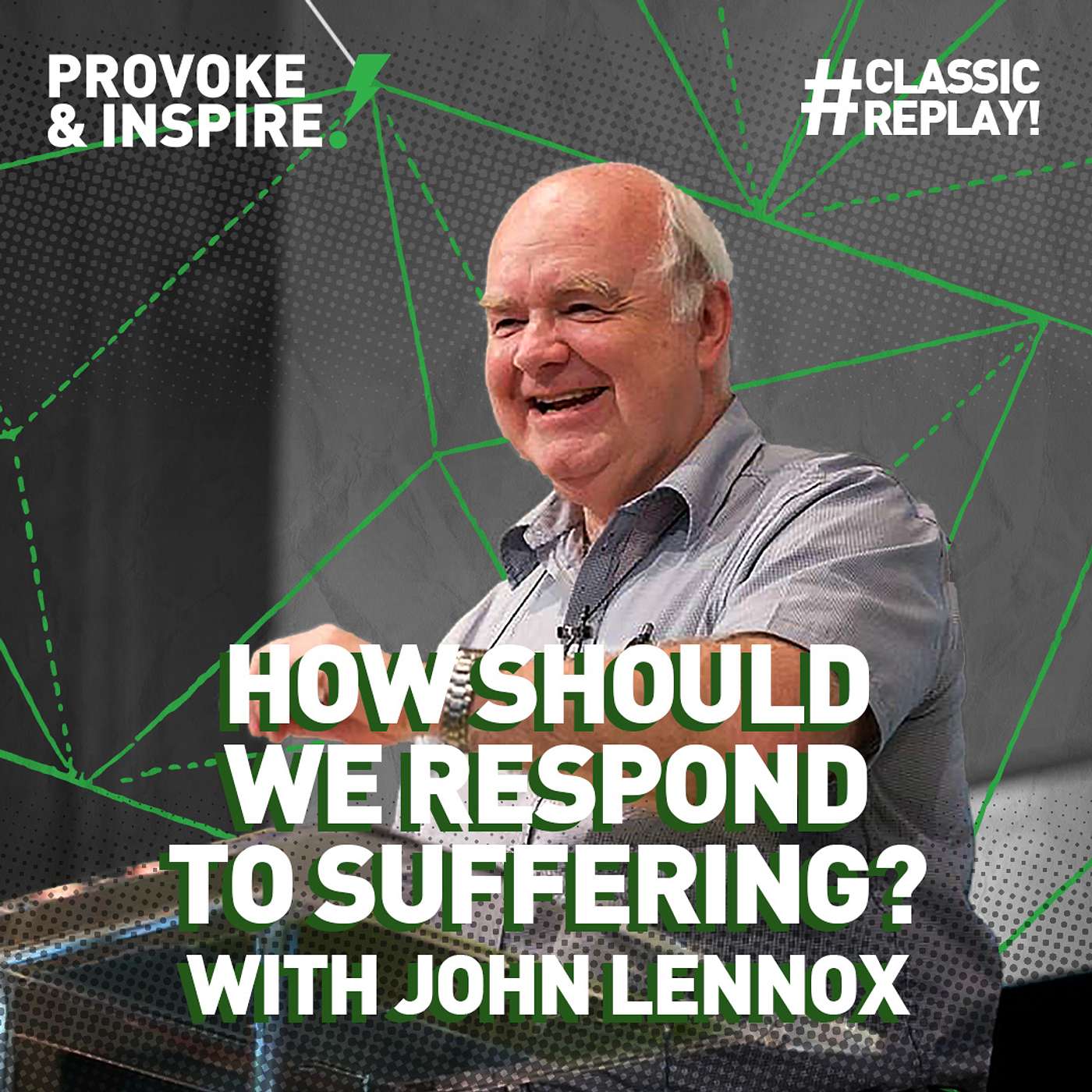 Professor John Lennox on, 'How Should We Respond to Suffering'? (Classic Replay!) episode artwork