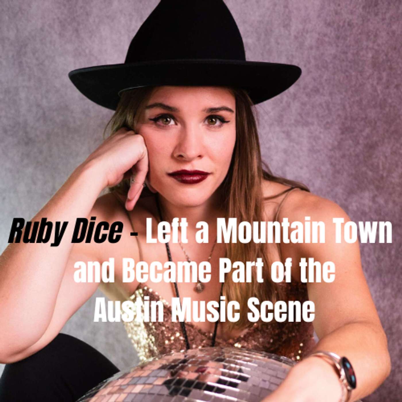 Ruby Dice - Left a Mountain Town and Became Part of the Austin Music Scene