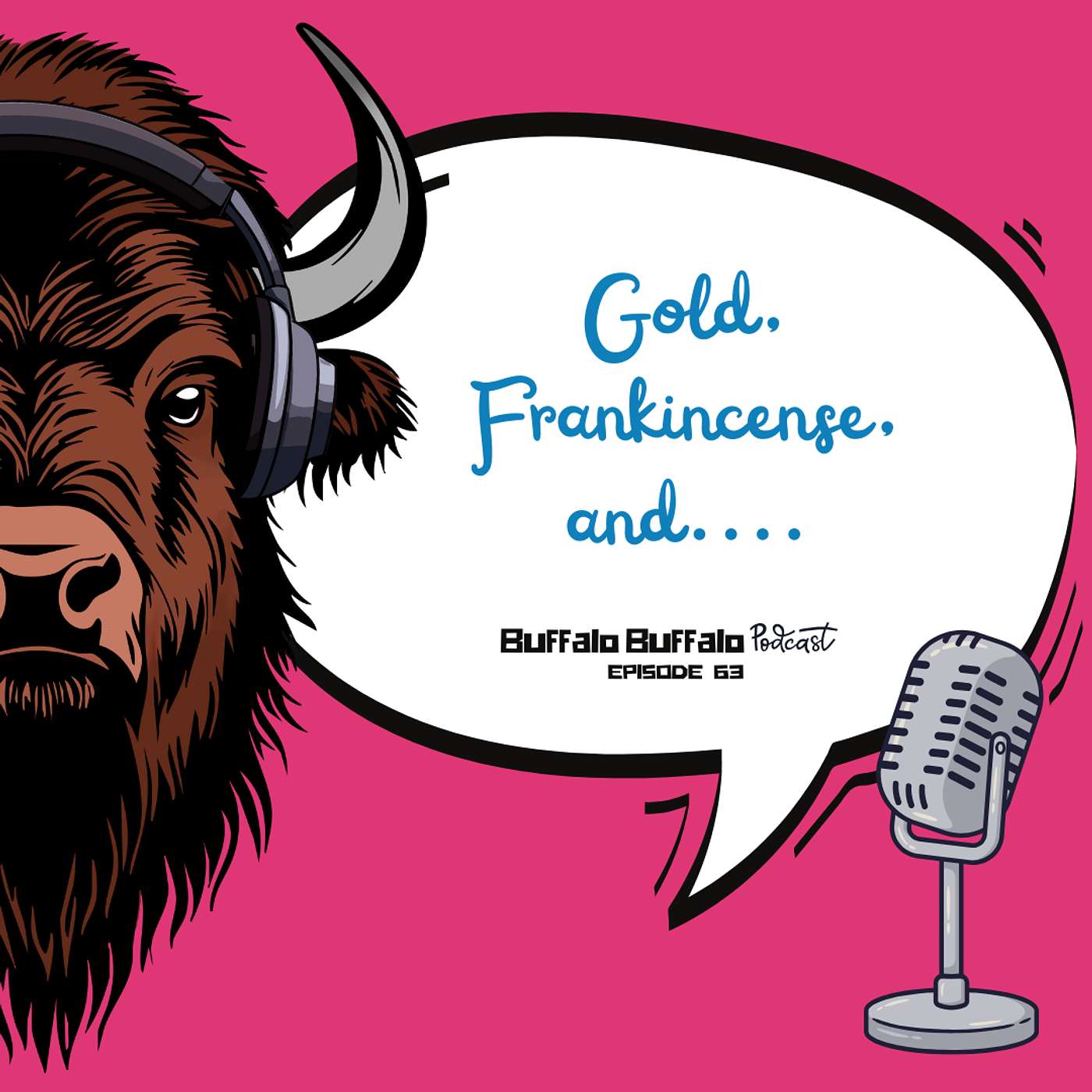 BBP 63: Gold, Frankincense, and....