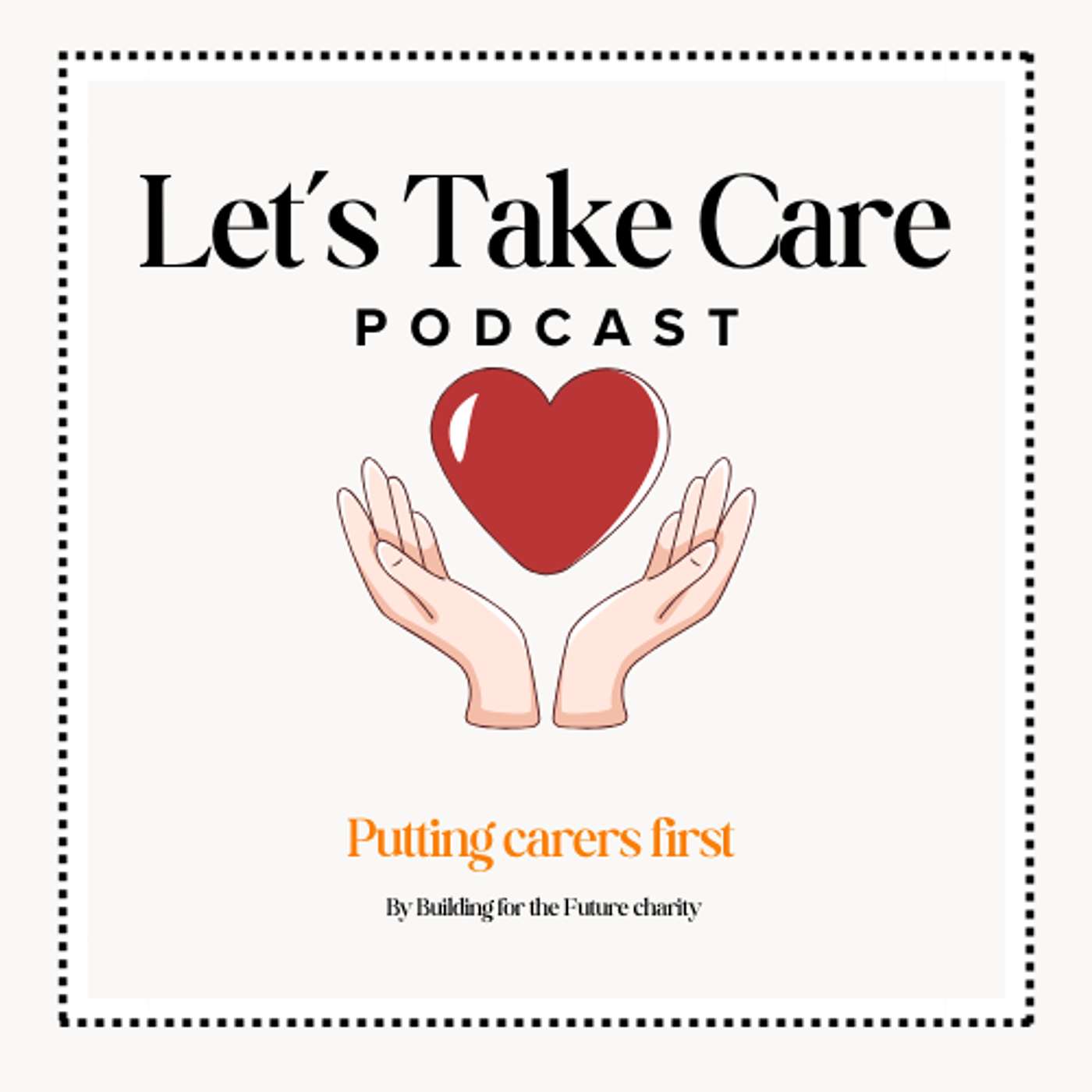 Let's Take Care - Celebrity Parent Carers and their journeys episode artwork