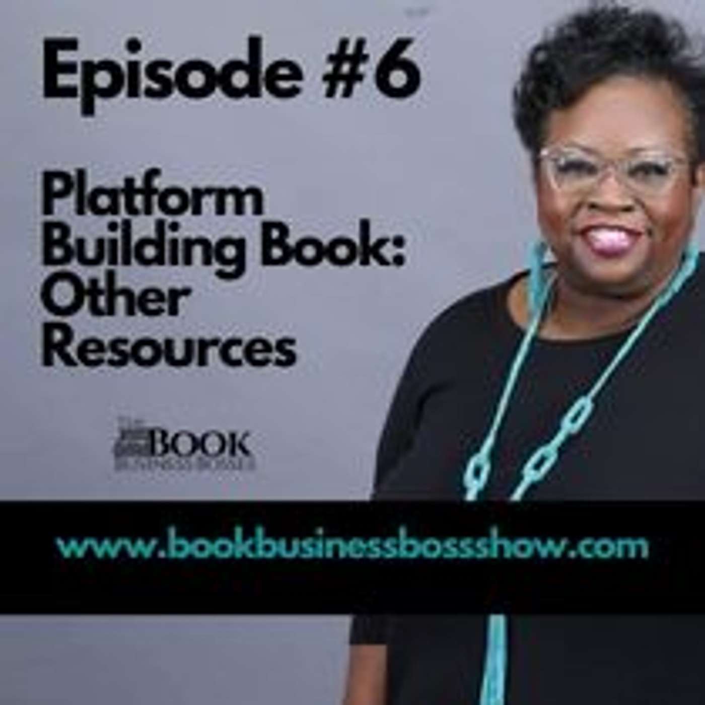 Episode #6 - The Book Business Boss Show - Platform Books Other Resources episode artwork