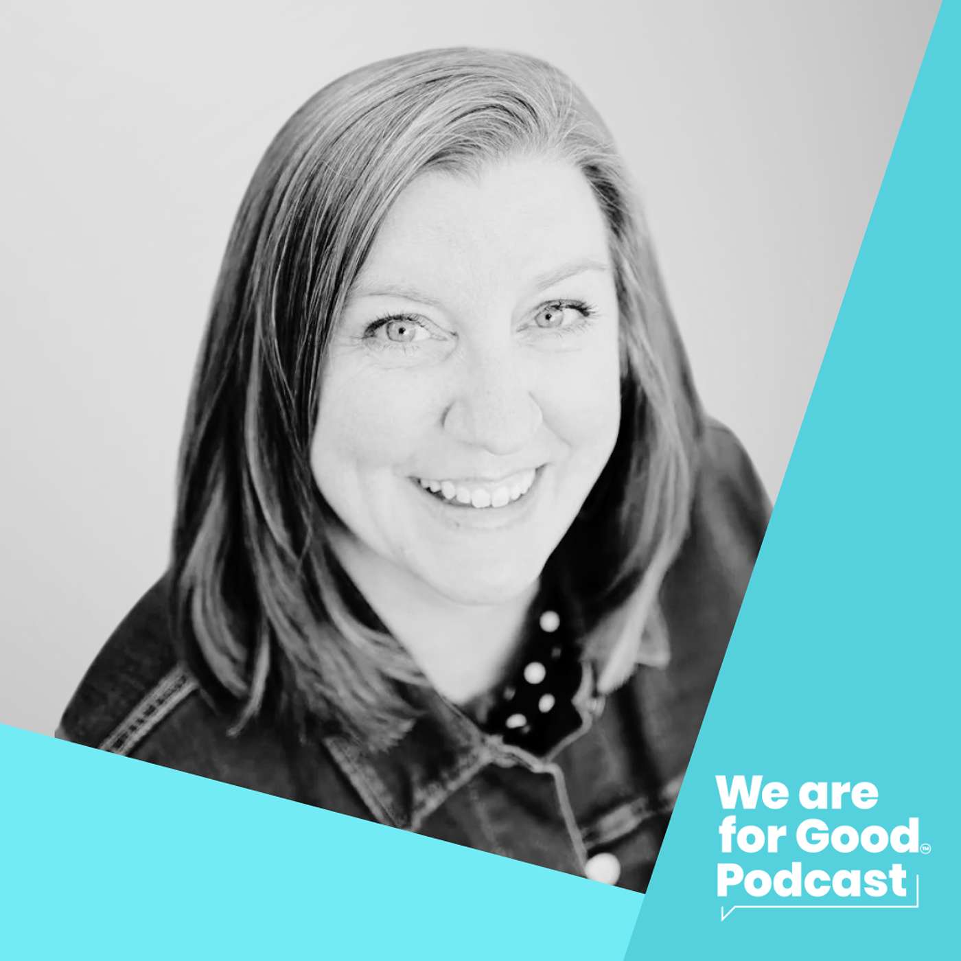 We Are For Good Podcast - The Podcast for Nonprofits