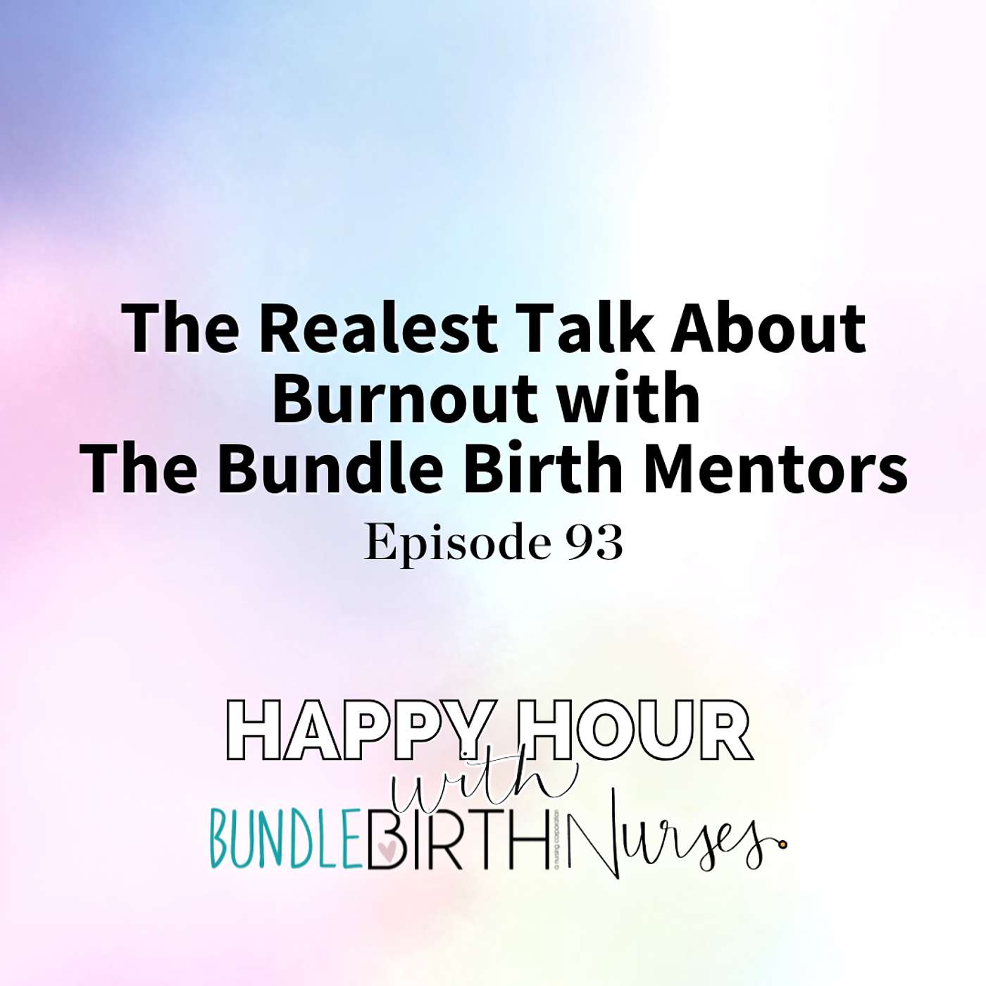 #93 The Realest Talk About Burnout with The Bundle Birth Mentors