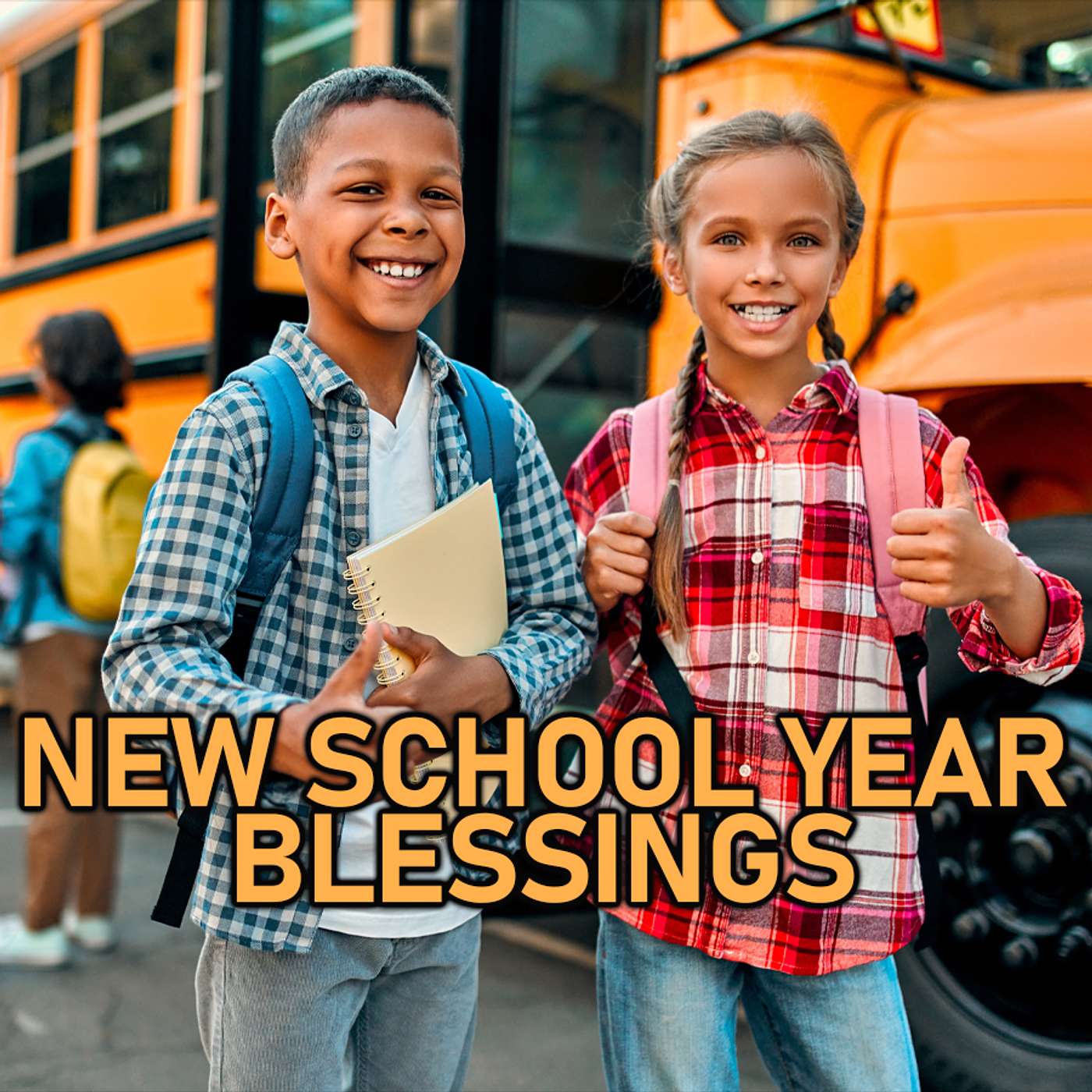 Season 4 Episode 213 - New School Year Blessings