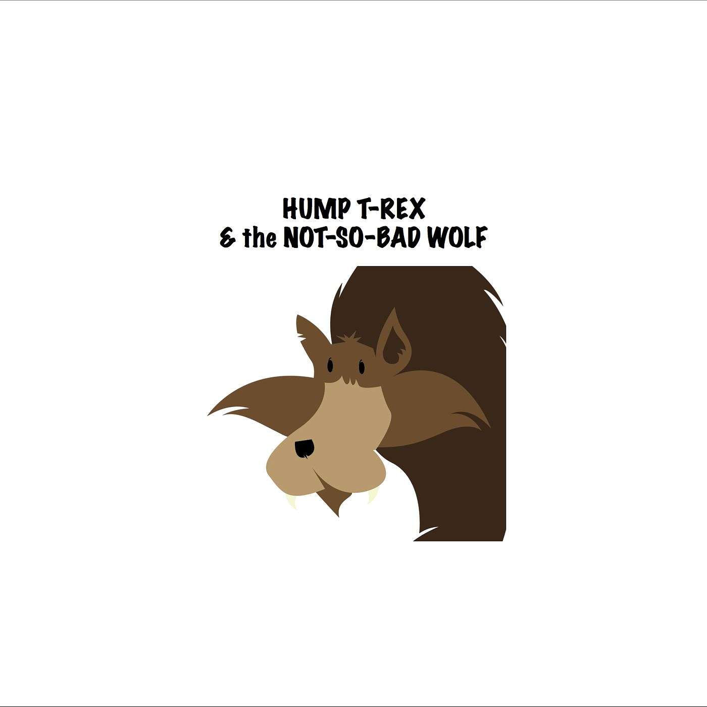 Hump T-Rex and the Not-So-Bad Wolf