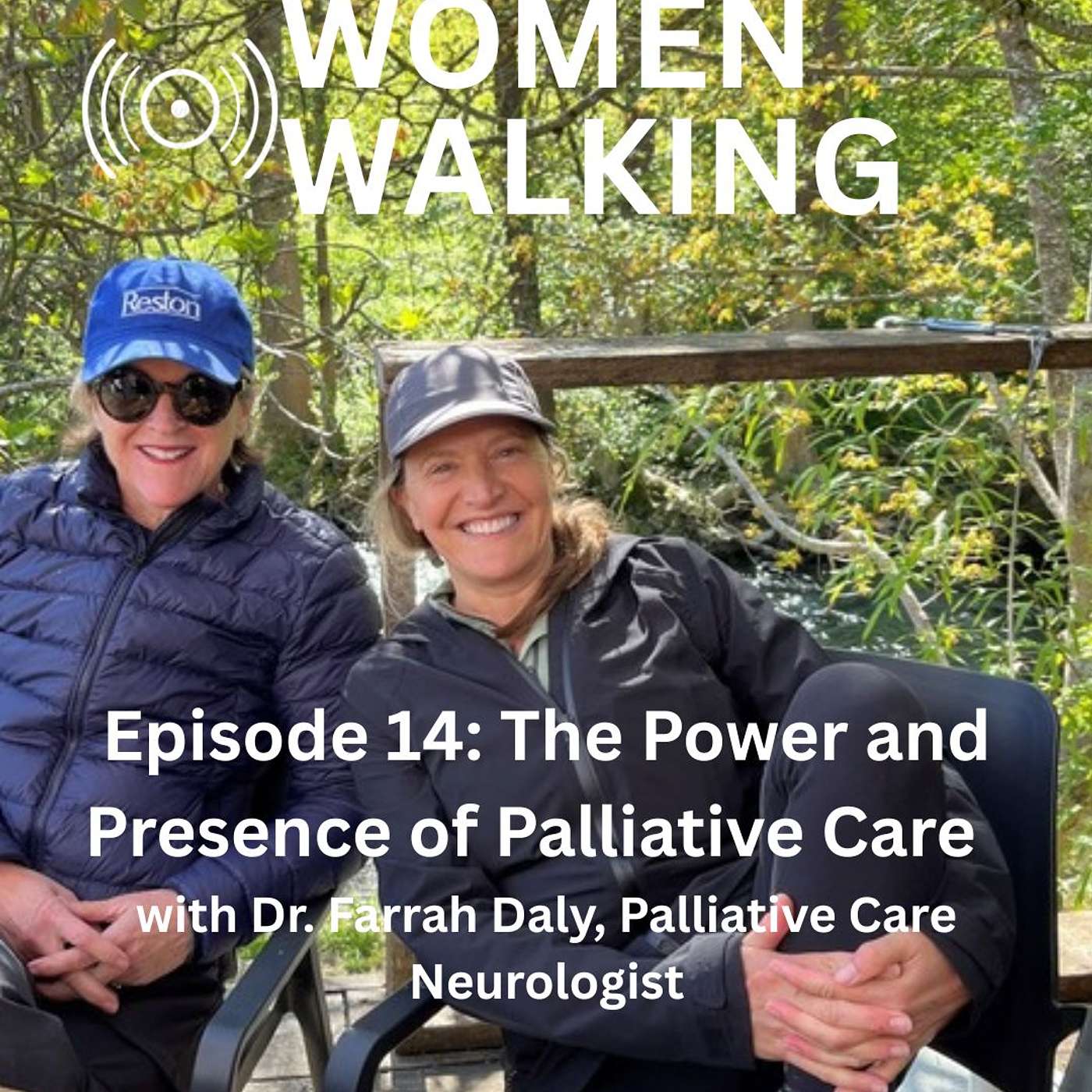 Women Walking Episode 14: The Power and Presence of Palliative Care with Dr. Farrah Daly, Palliative Care Neurologist episode artwork