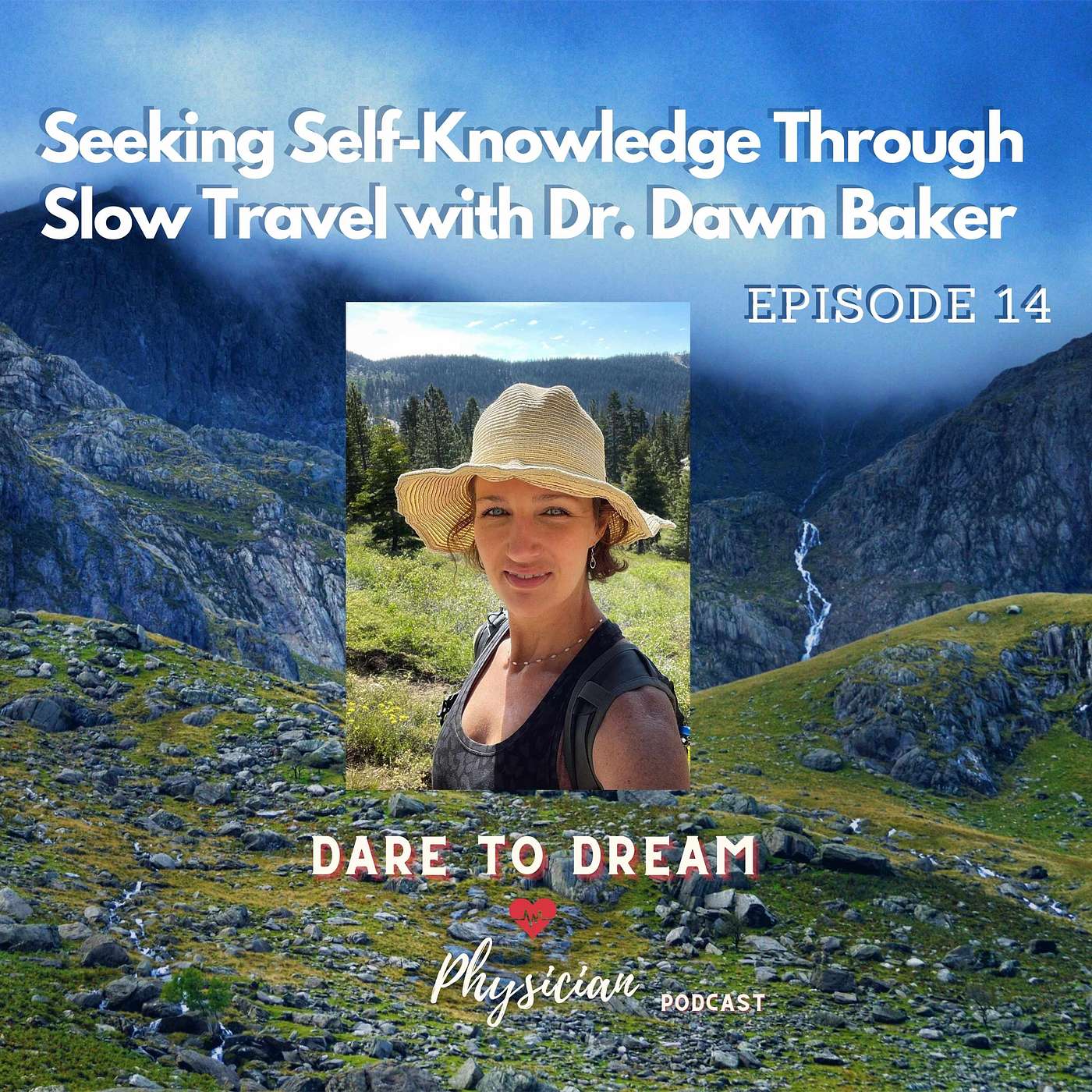 Ep 14: Seeking Self-Knowledge Through Slow Travel with Dr. Dawn Baker