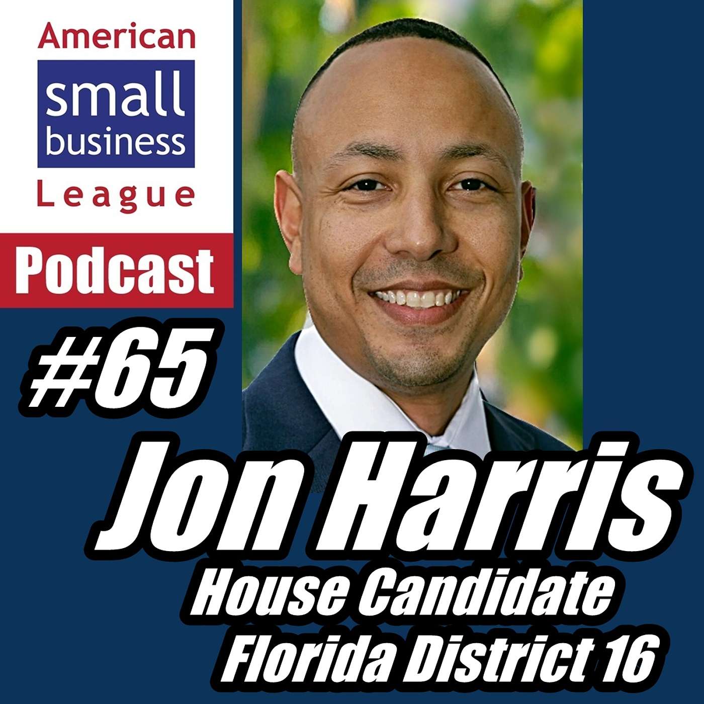 ASBL 65, Jon Harris, House Candidate, Florida District 16, April 22, 2026 episode artwork